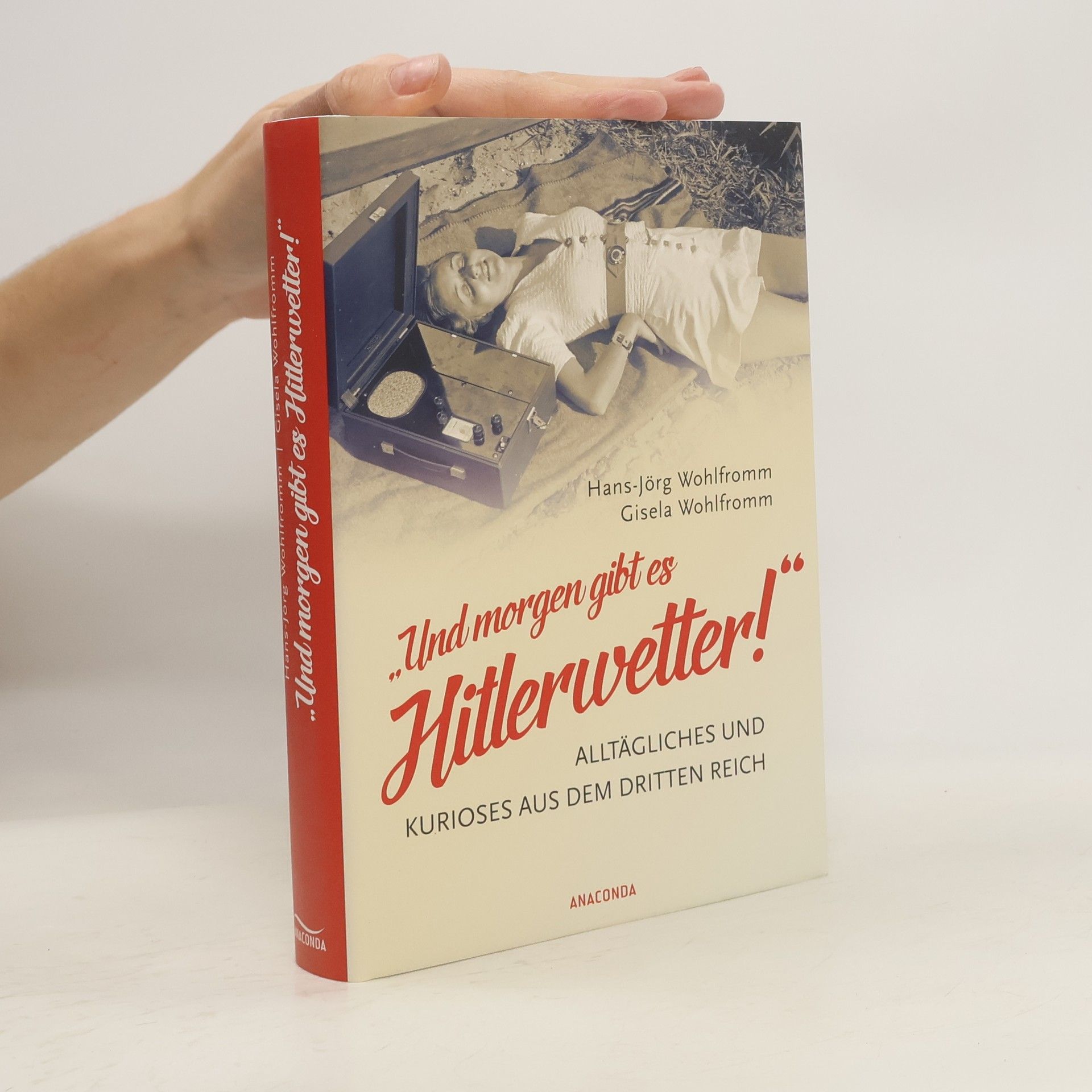 Hans-Jörg Wohlfromm "Und morgen gibt es Hitlerwetter!"