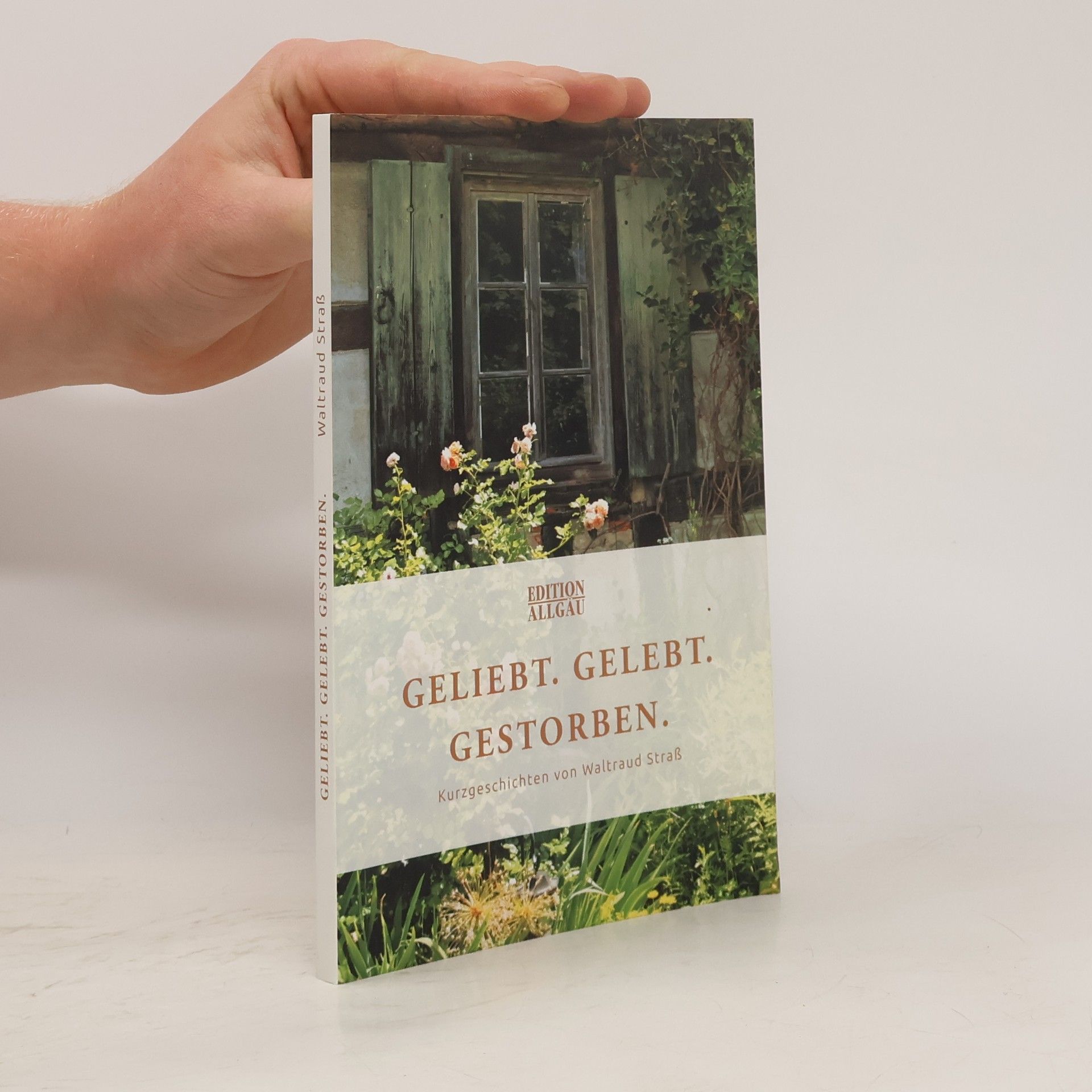 Waltraud Straß Geliebt, gelebt, gestorben