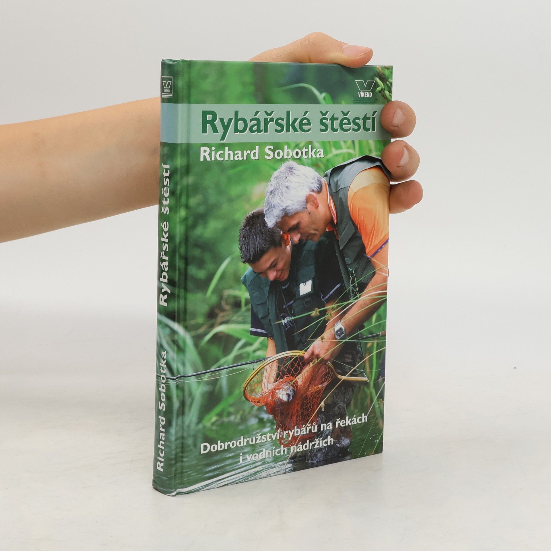 Richard Sobotka Rybářské štěstí : dobrodružství rybářů na řekách i vodních nádržích