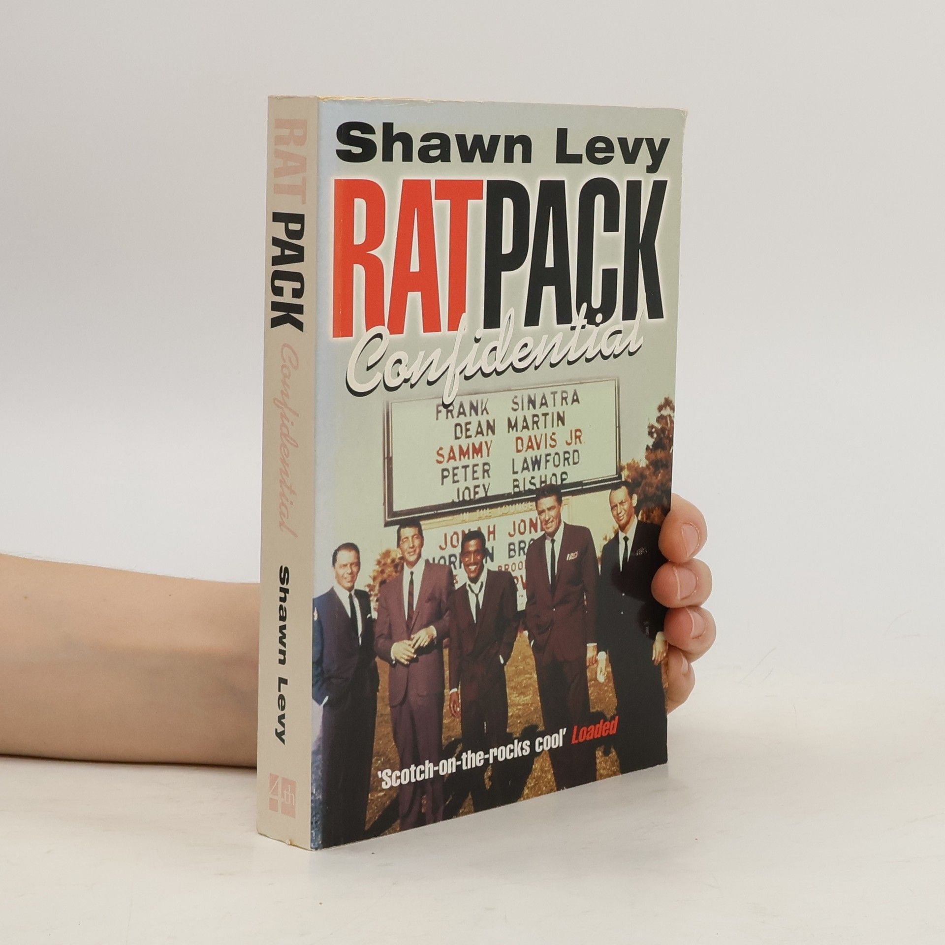 Shawn Levy Rat pack confidential : Frank, Dean, Sammy, Peter, Joey & the last great showbiz party