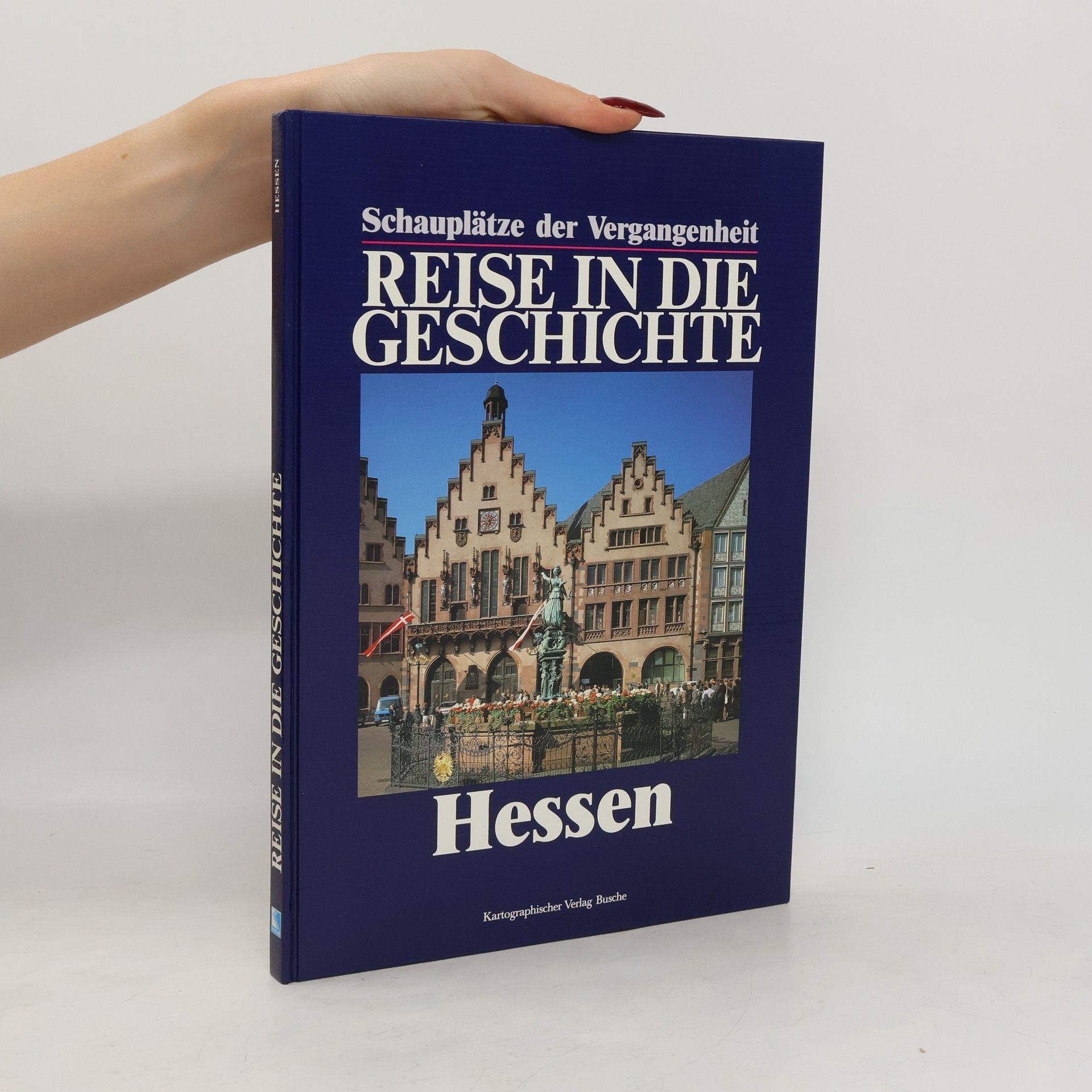 Collectif d'auteurs Reise in die Geschichte. Schauplätze der Vergangenheit. Hessen