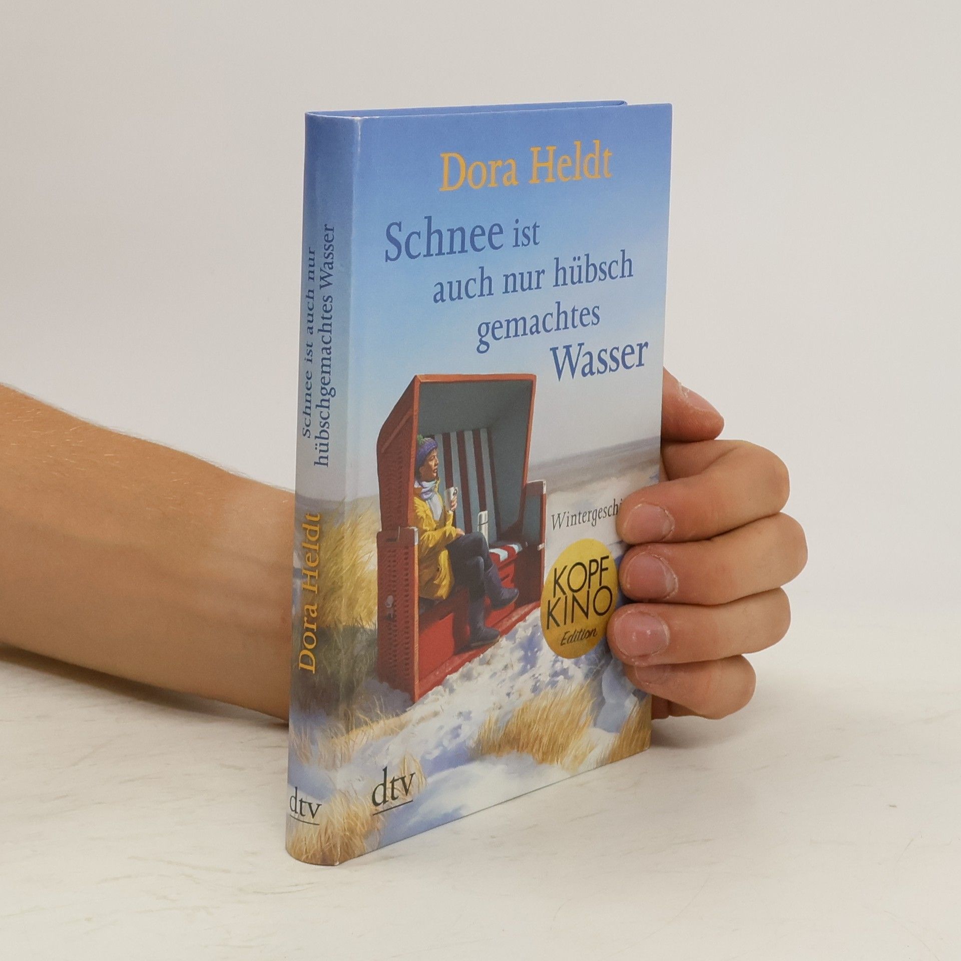 Dora Heldt Schnee ist auch nur hübschgemachtes Wasser