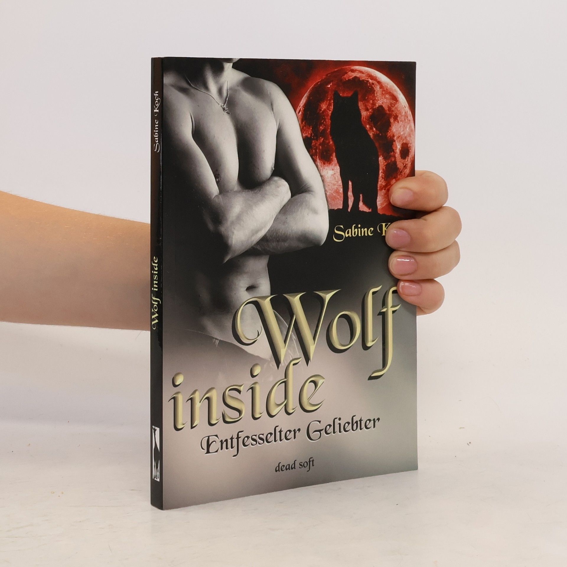 Sabine C. Koch Wolf inside - Entfesselter Geliebter