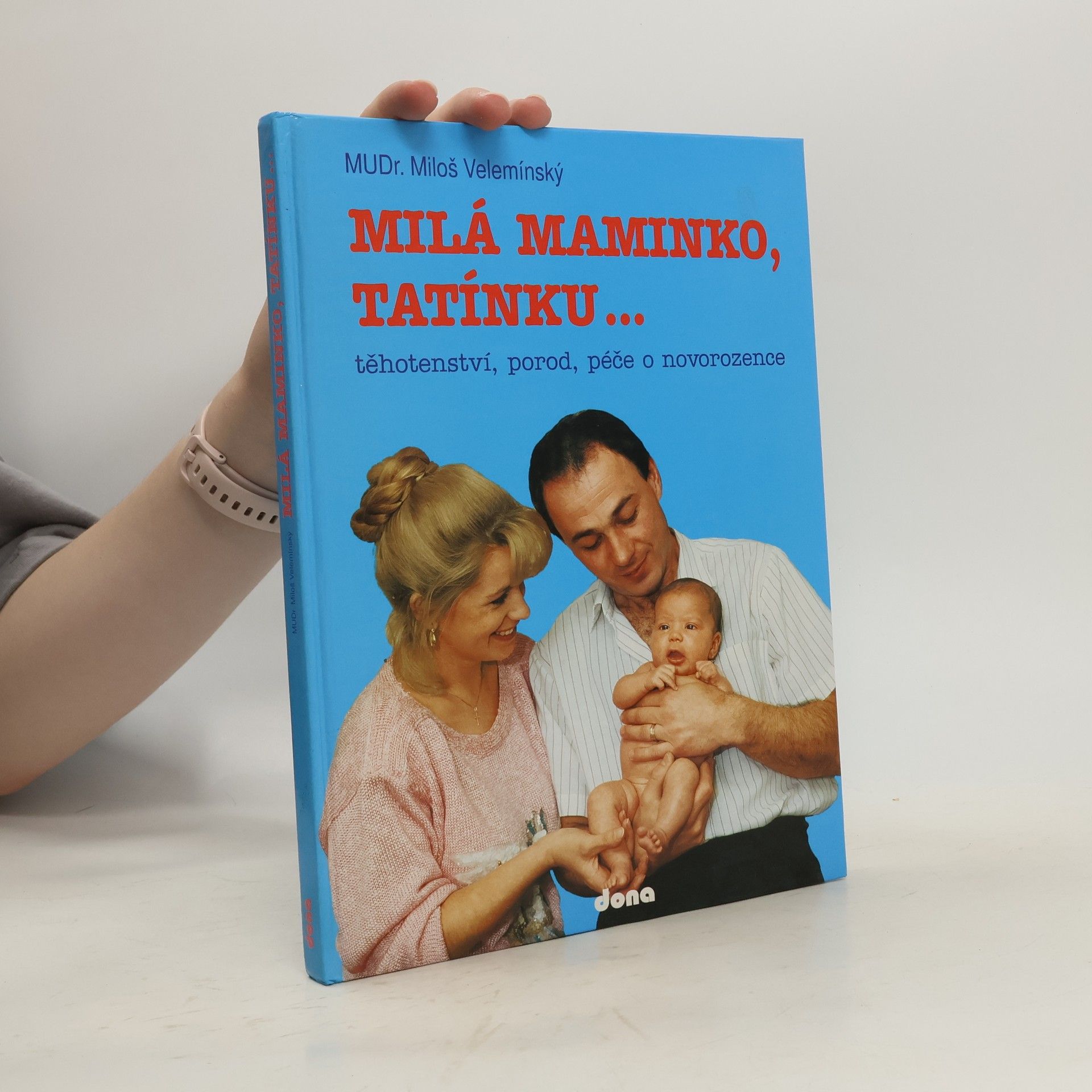 Miloš Velemínský Milá maminko, tatínku... : [Těhotenství, porod, péče o novorozence]