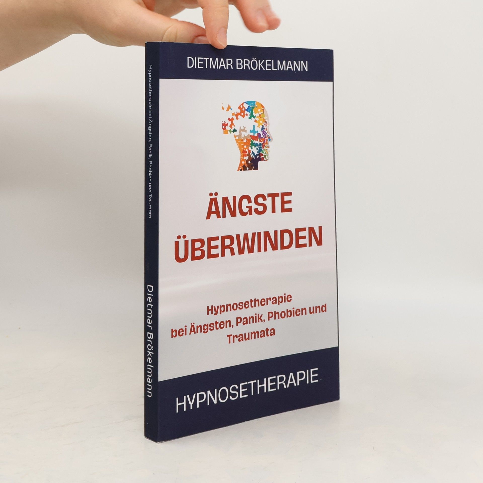 Dietmar Brökelmann Ängste Überwinden: Hypnosetherapie bei Ängsten, Panik, Phobien und Traumata