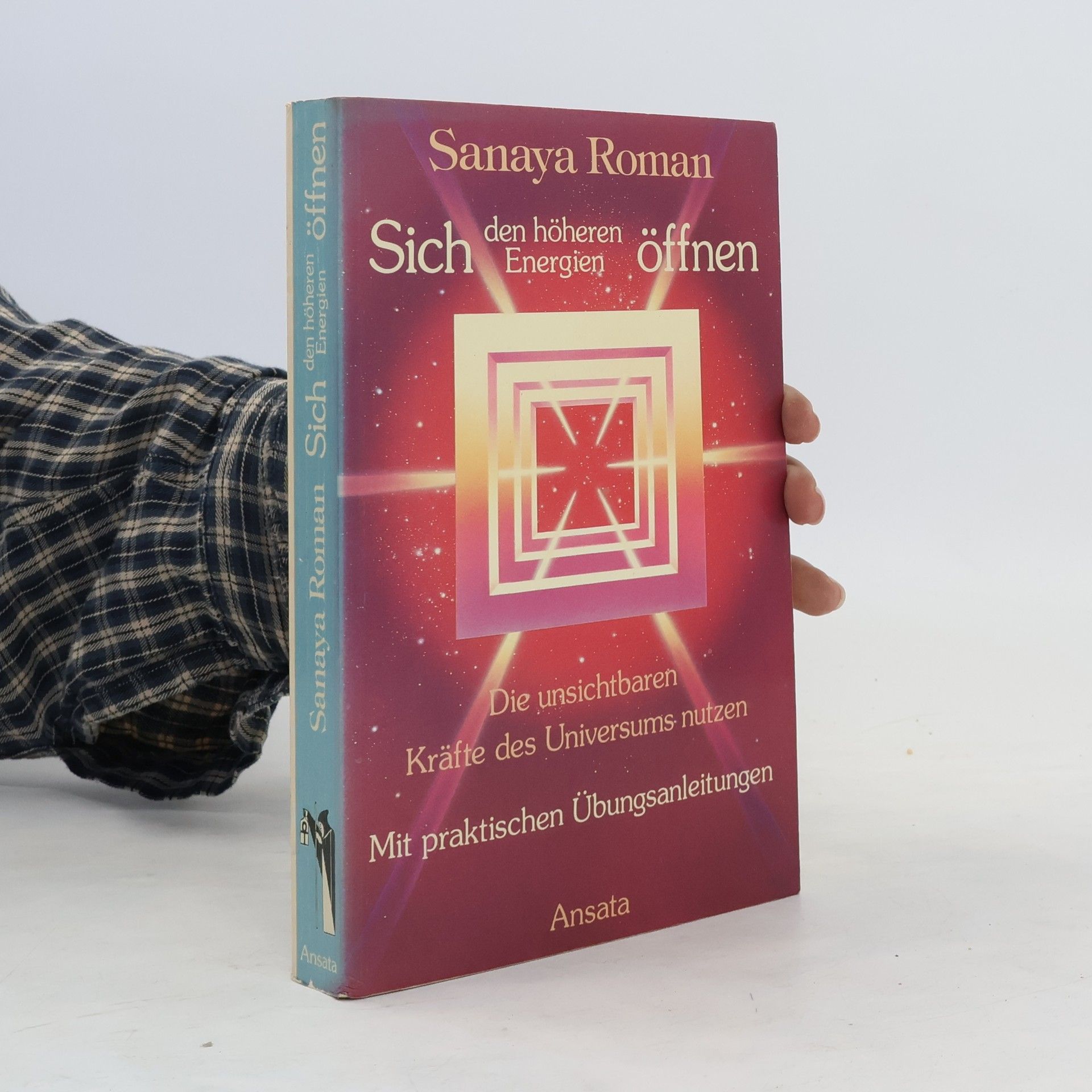 Sanaya Roman Sich den höheren Energien öffnen