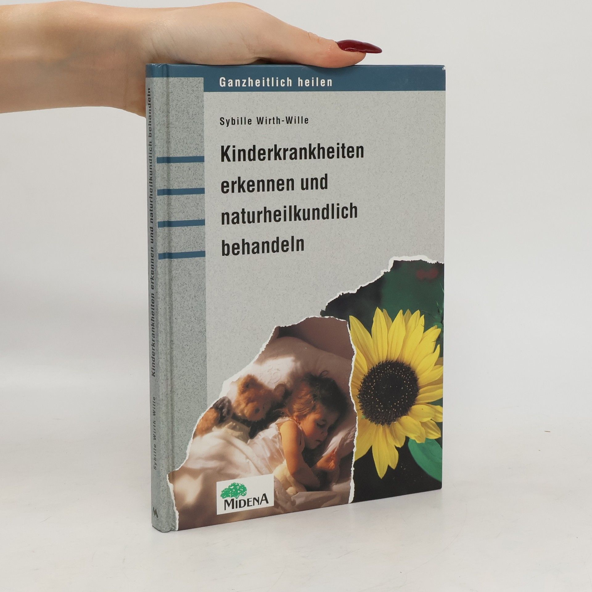 Sybille Wirth-Wille Kinderkrankheiten erkennen und naturheilkundlich behandeln