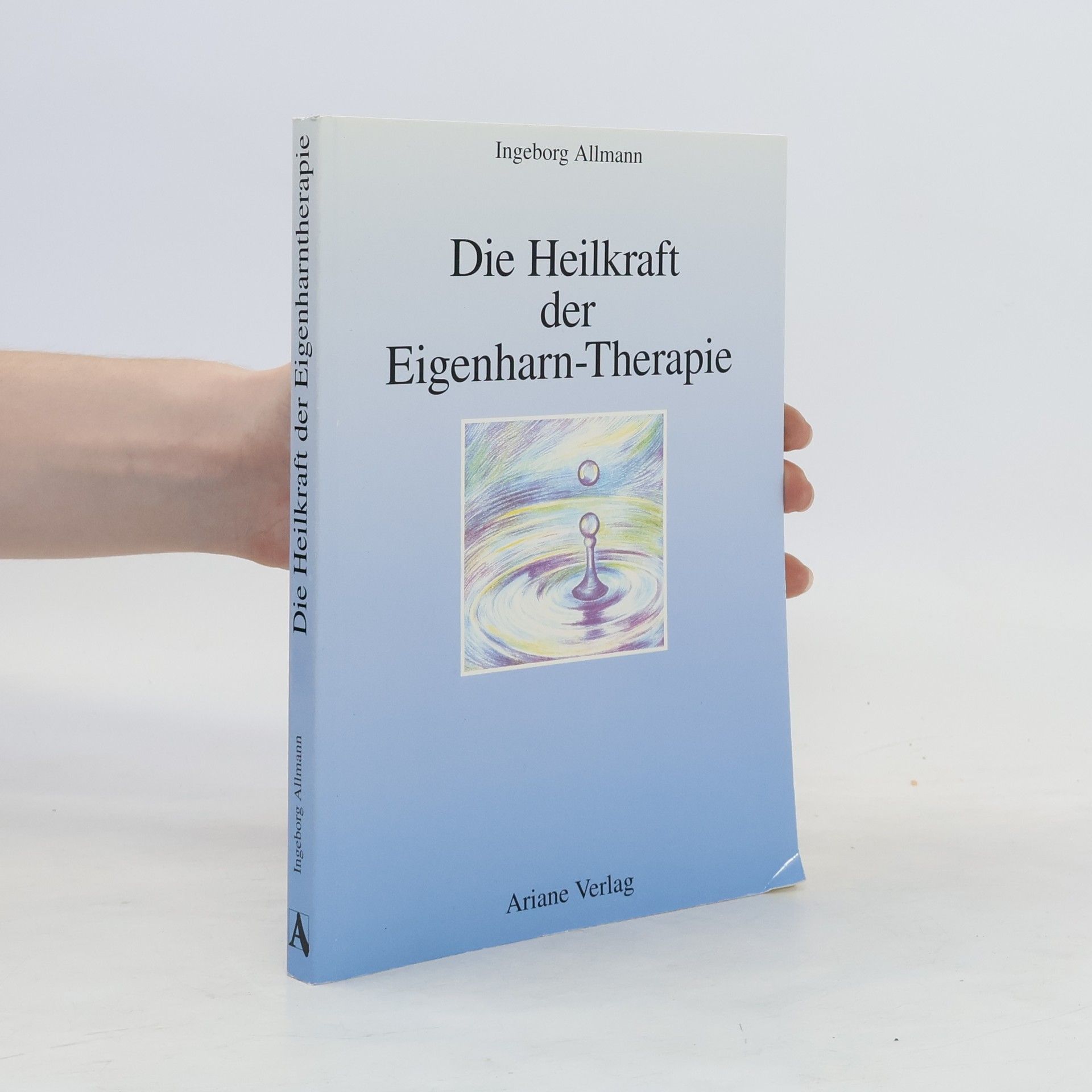 Ingeborg Allmann Die Heilkraft der Eigenharn-Therapie