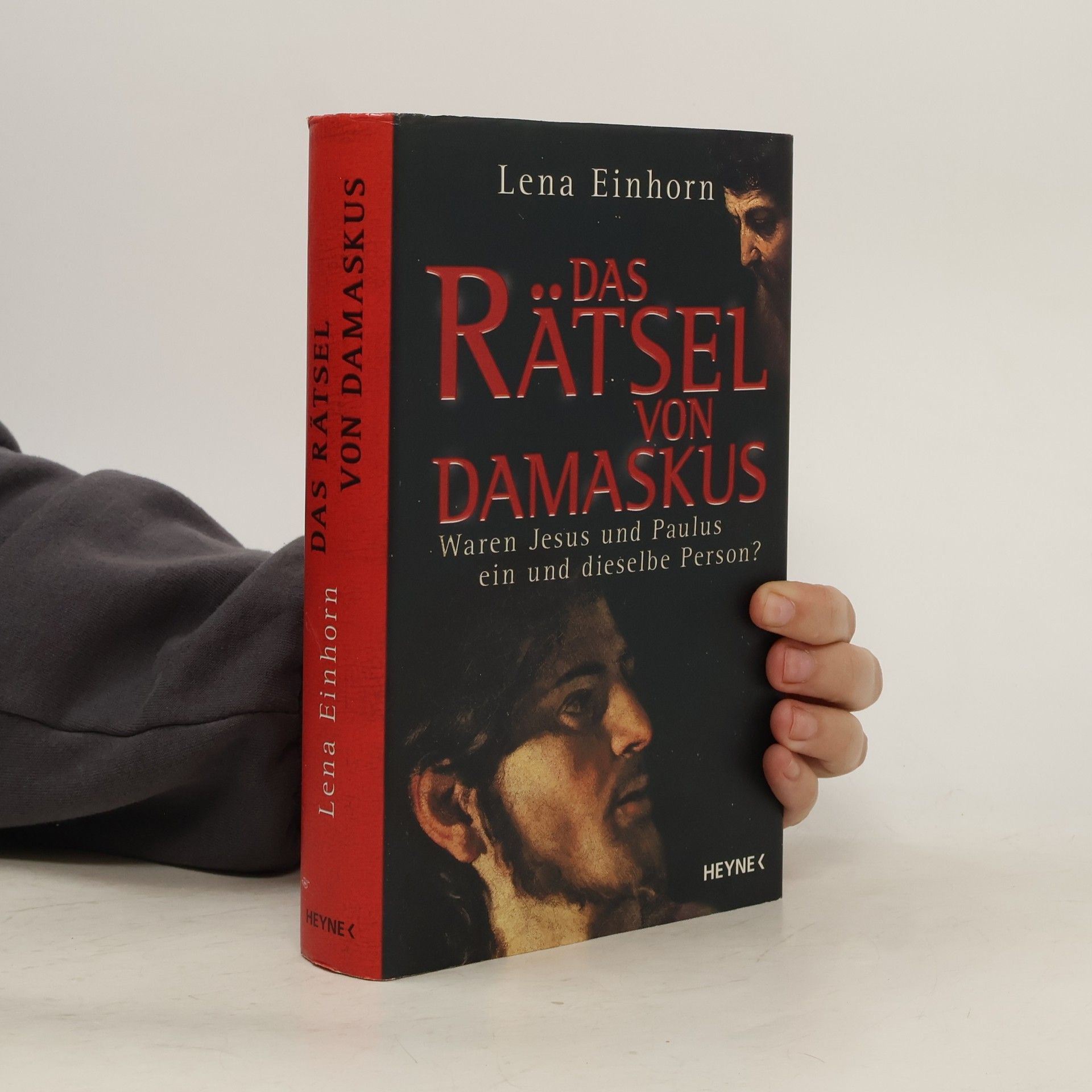 Lena Einhorn Das Rätsel von Damaskus. Waren Jesus und Paulus ein und dieselbe Person?