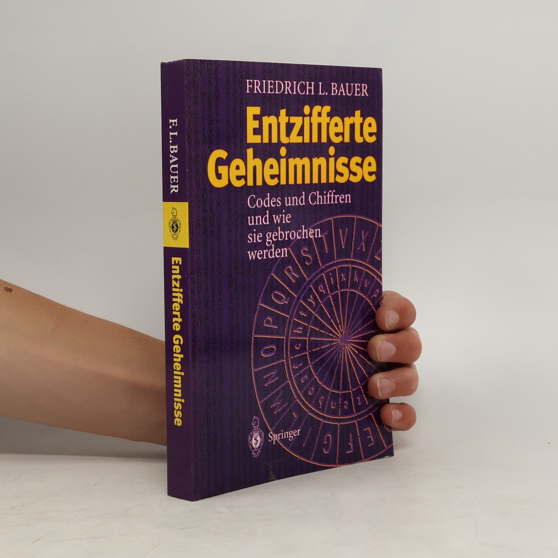 Friedrich L. Bauer Entzifferte Geheimnisse