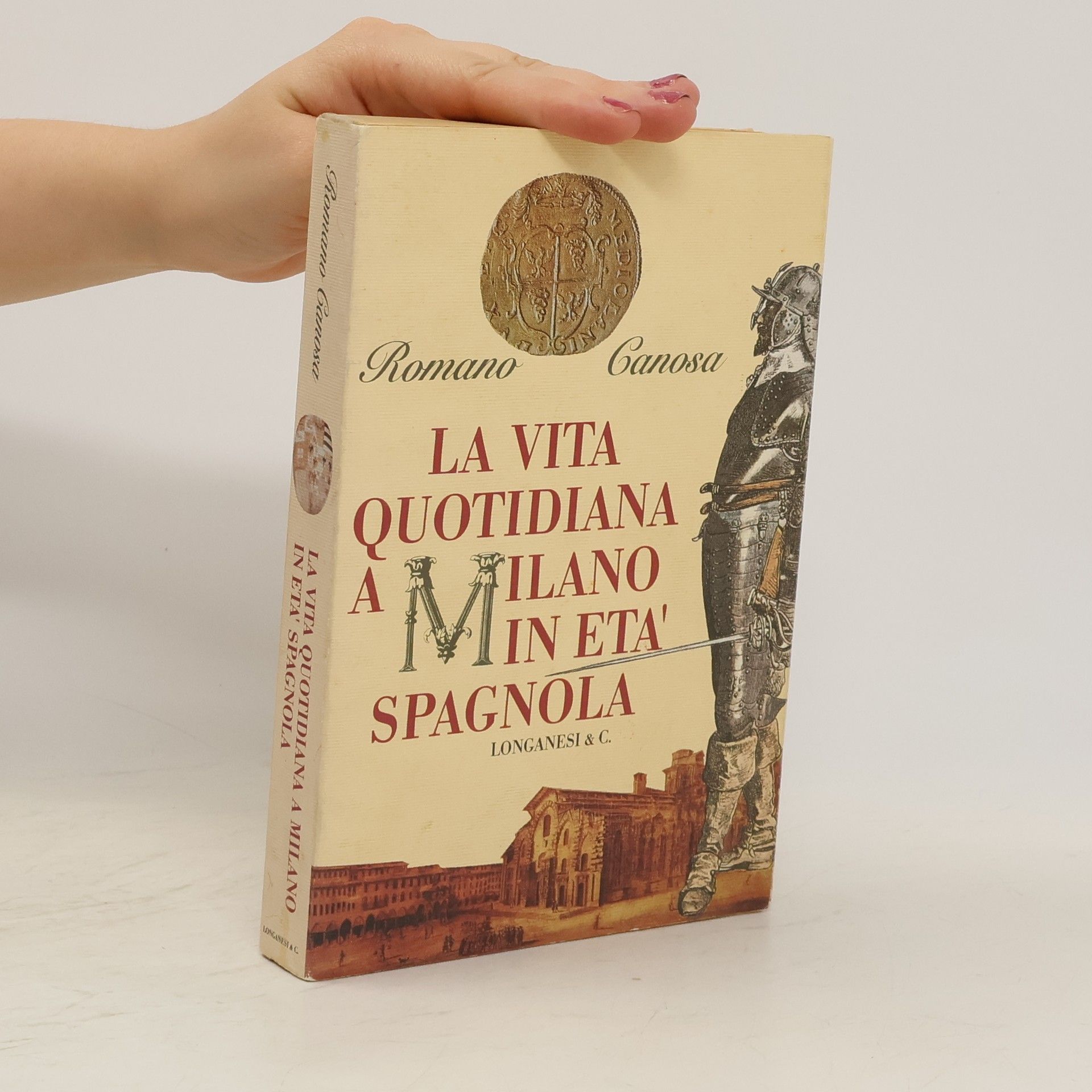 Romano Canosa La vita quotidiana a Milano in età spagnola