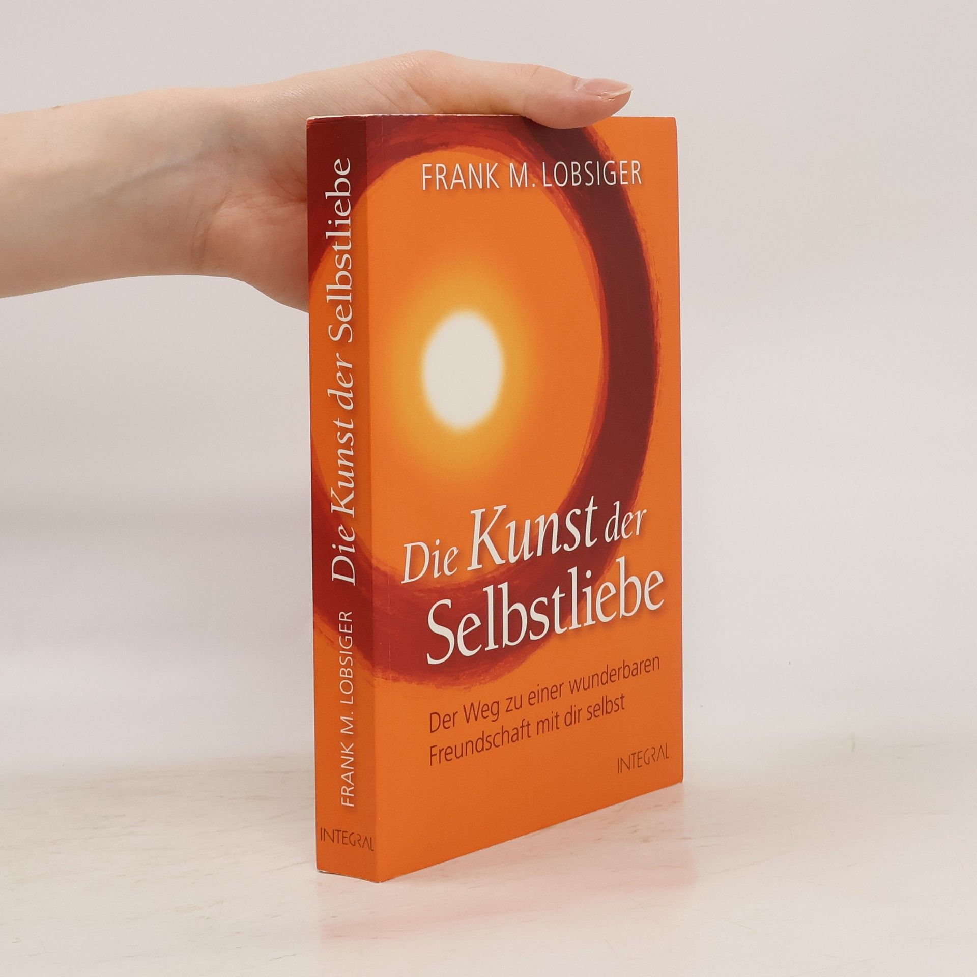 Frank M. Lobsiger Die Kunst der Selbstliebe