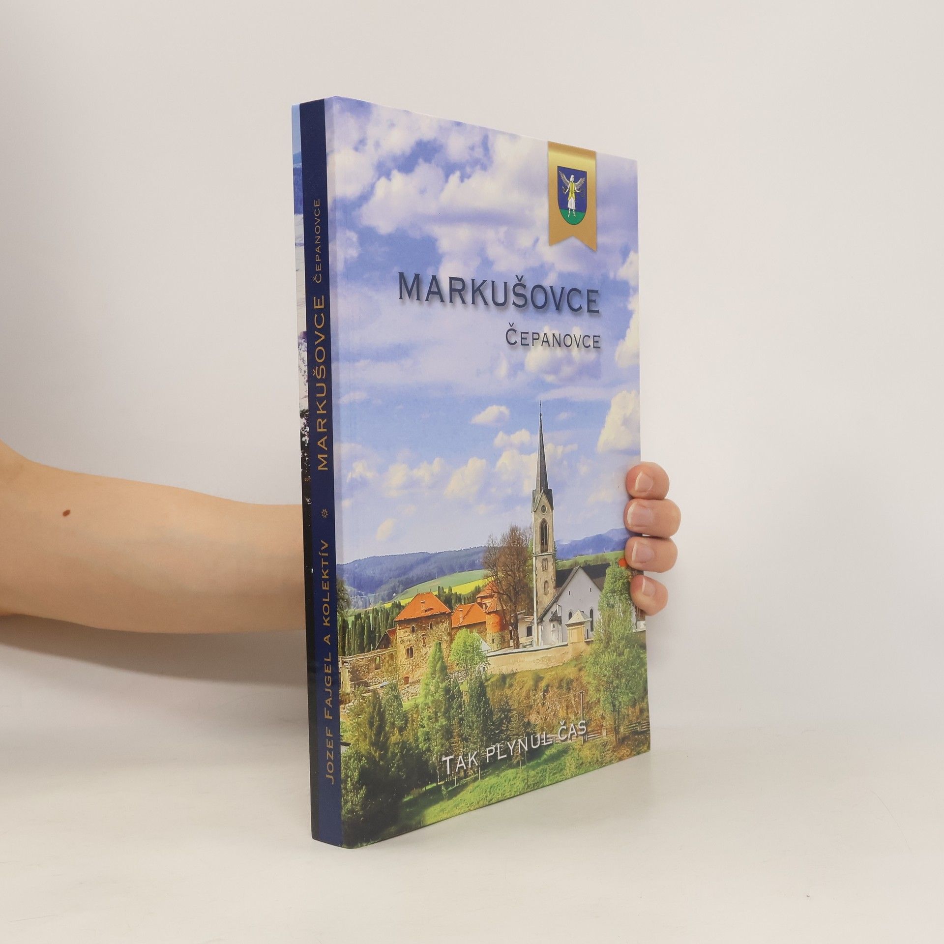 Jozef Fajgel Markušovce. Čepanovce. Tak plynul čas