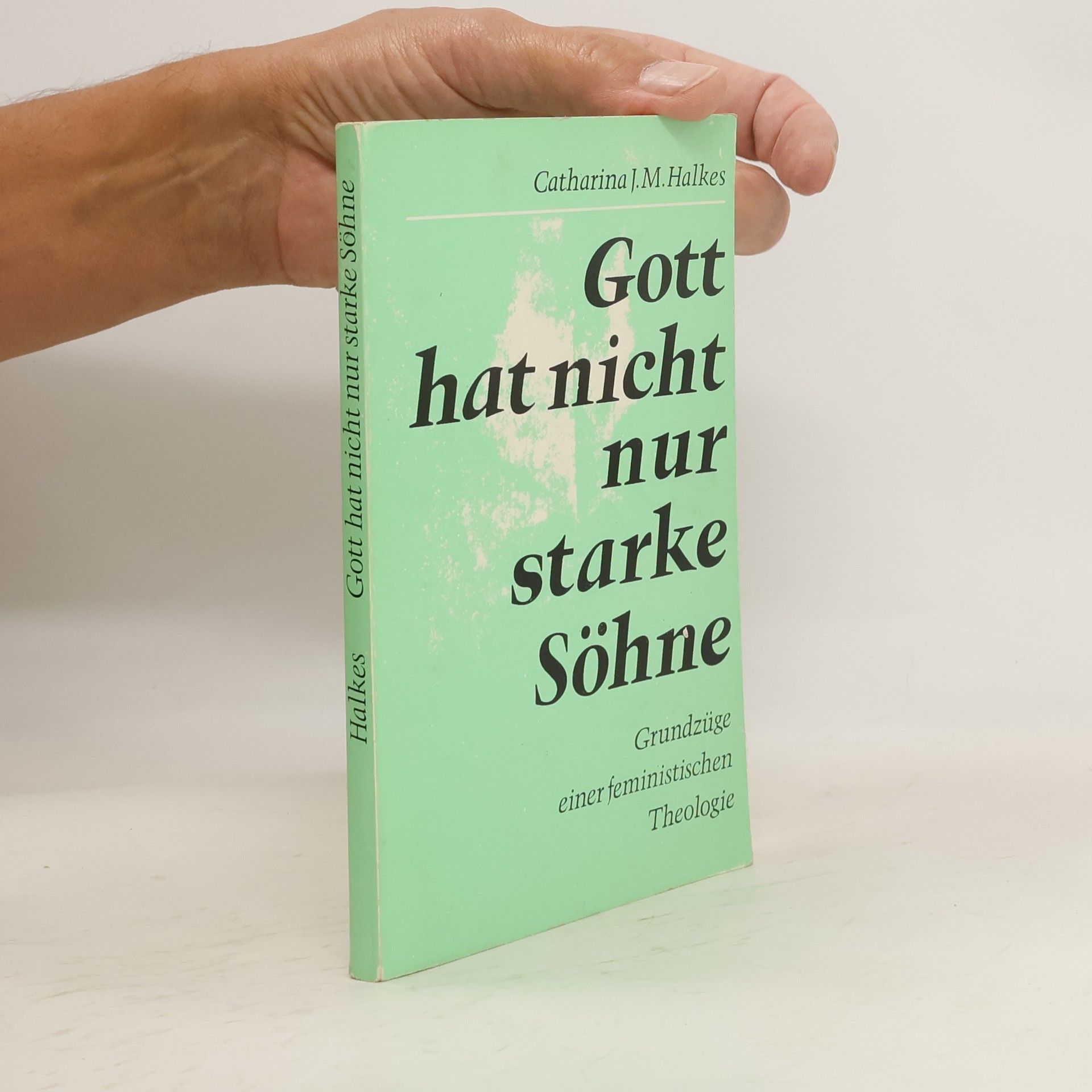 Catharina J. M. Halkes Gott hat nicht nur starke Söhne