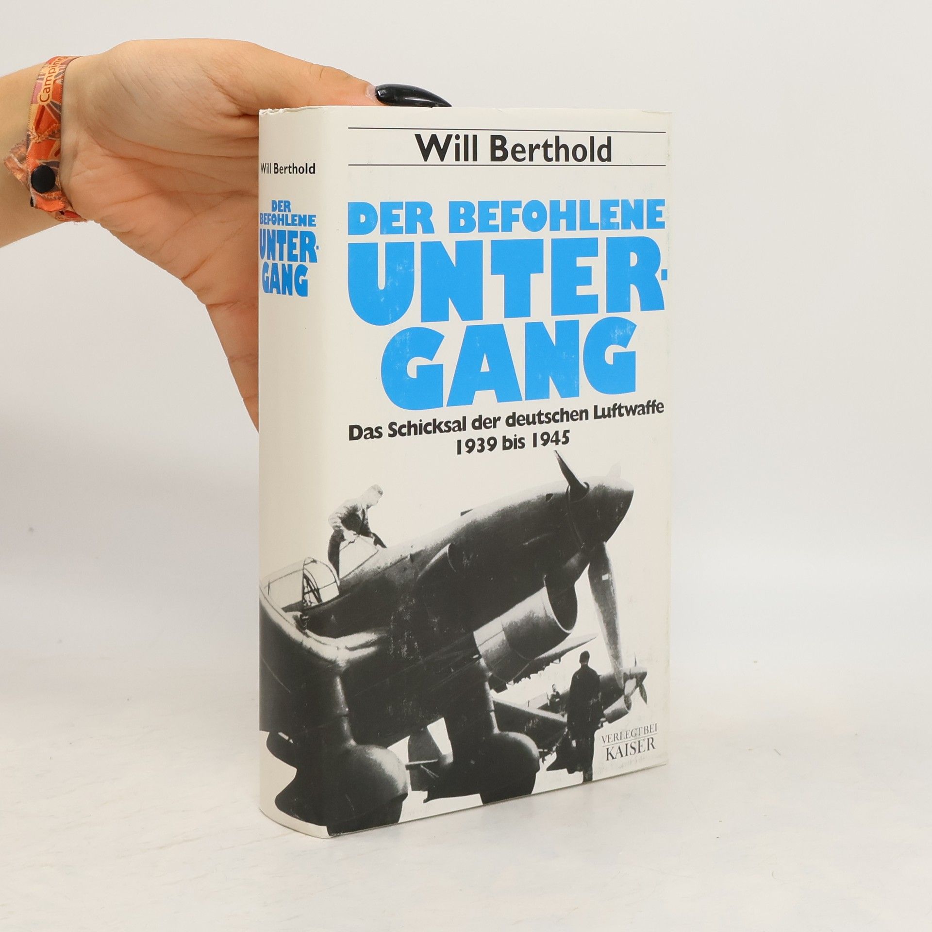 Will Berthold Der befohlene Untergang : das Schicksal der deutschen Luftwaffe 1939 - 1945