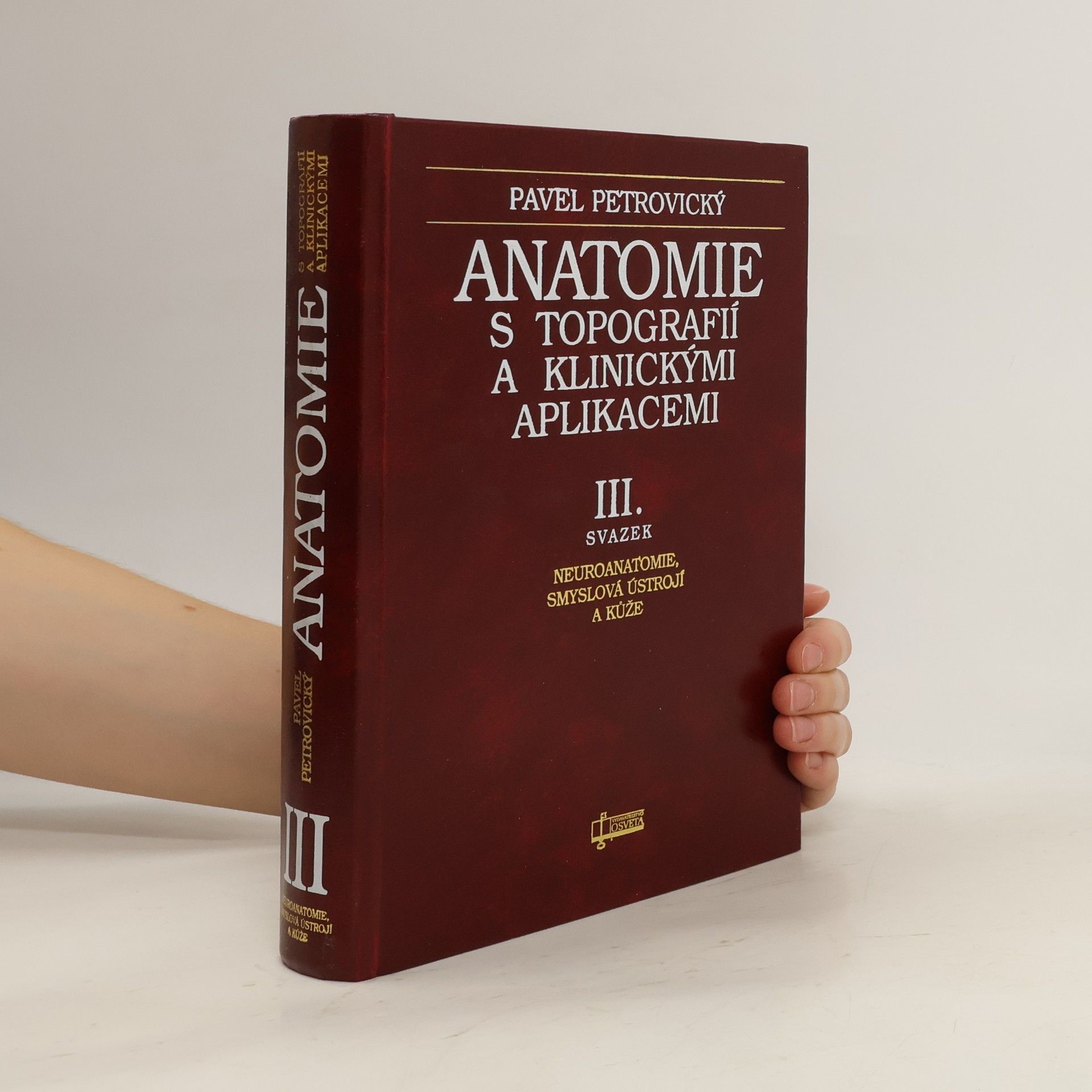Pavel Petrovický Anatomie s topografií a klinickými aplikacemi. III. svazek, Neuroanatomie, smyslová ústrojí a kůže