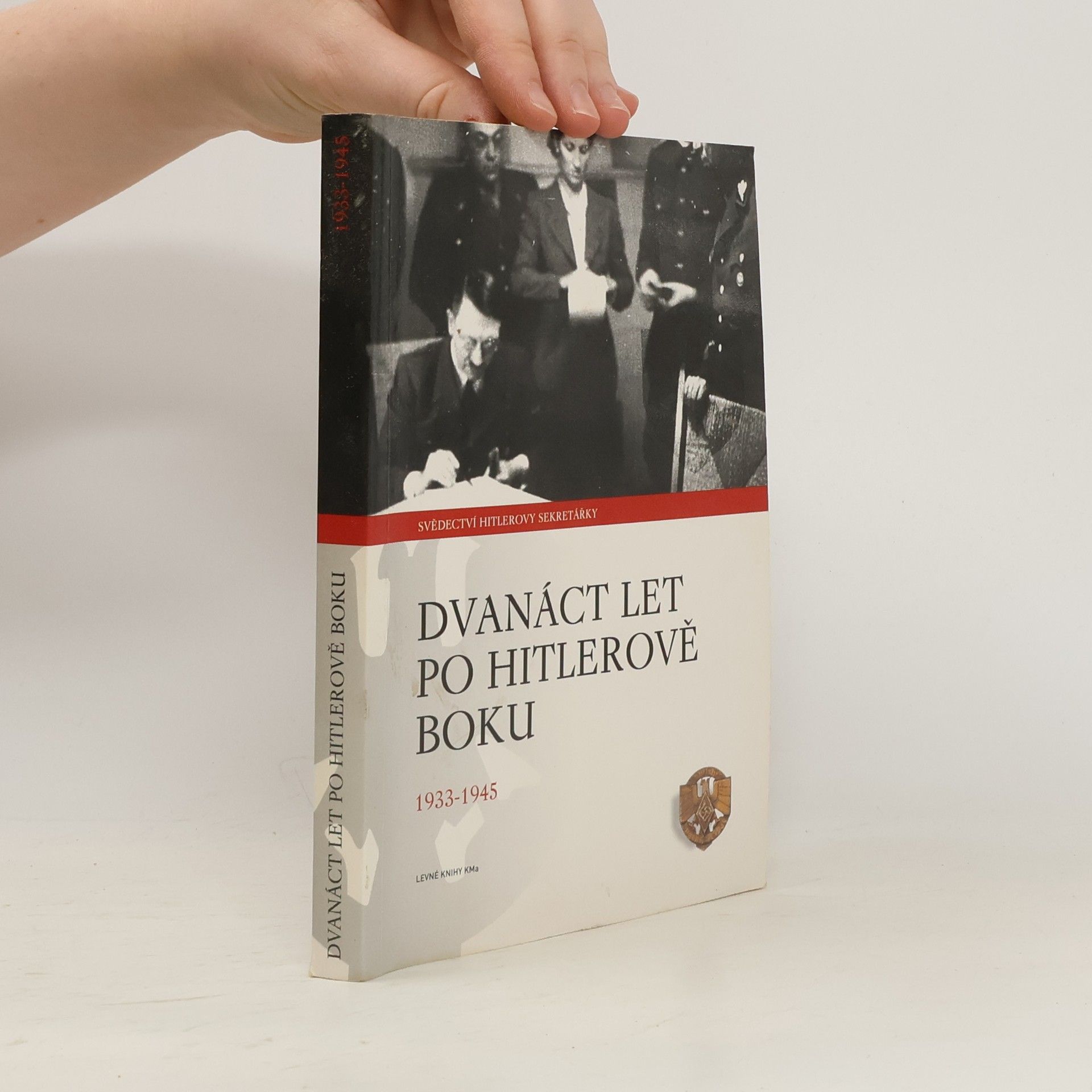 Christa Schroeder Dvanáct let po Hitlerově boku. 1933-1945