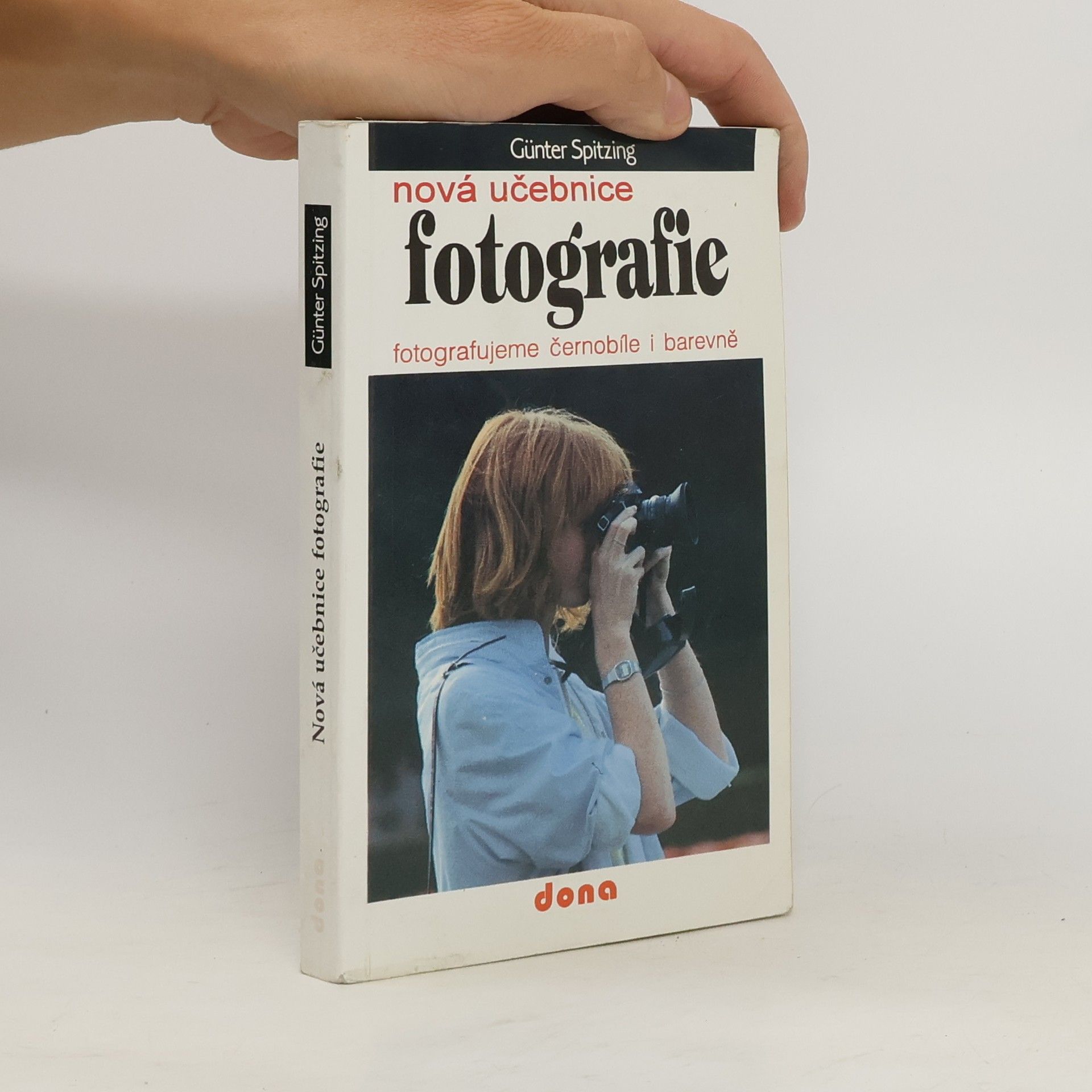 Günter Spitzing Nová učebnice fotografie - fotografujeme černobíle i barevně