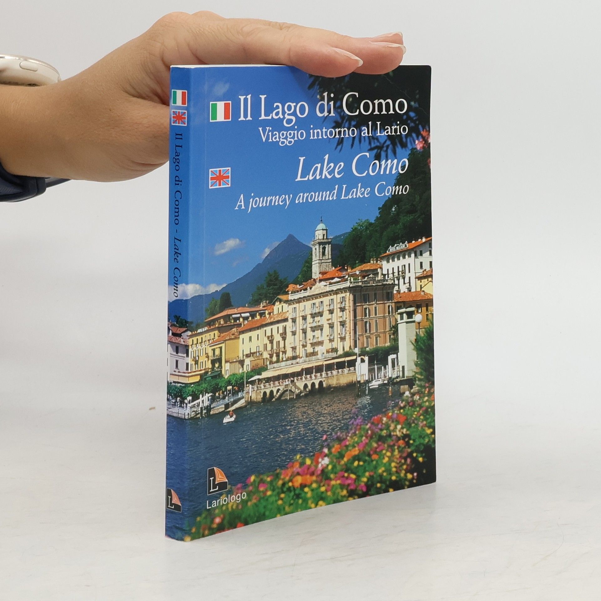 Various authors Il lago di Como. Viaggio intorno al Lario. Lake Como. A journey around Lake Como
