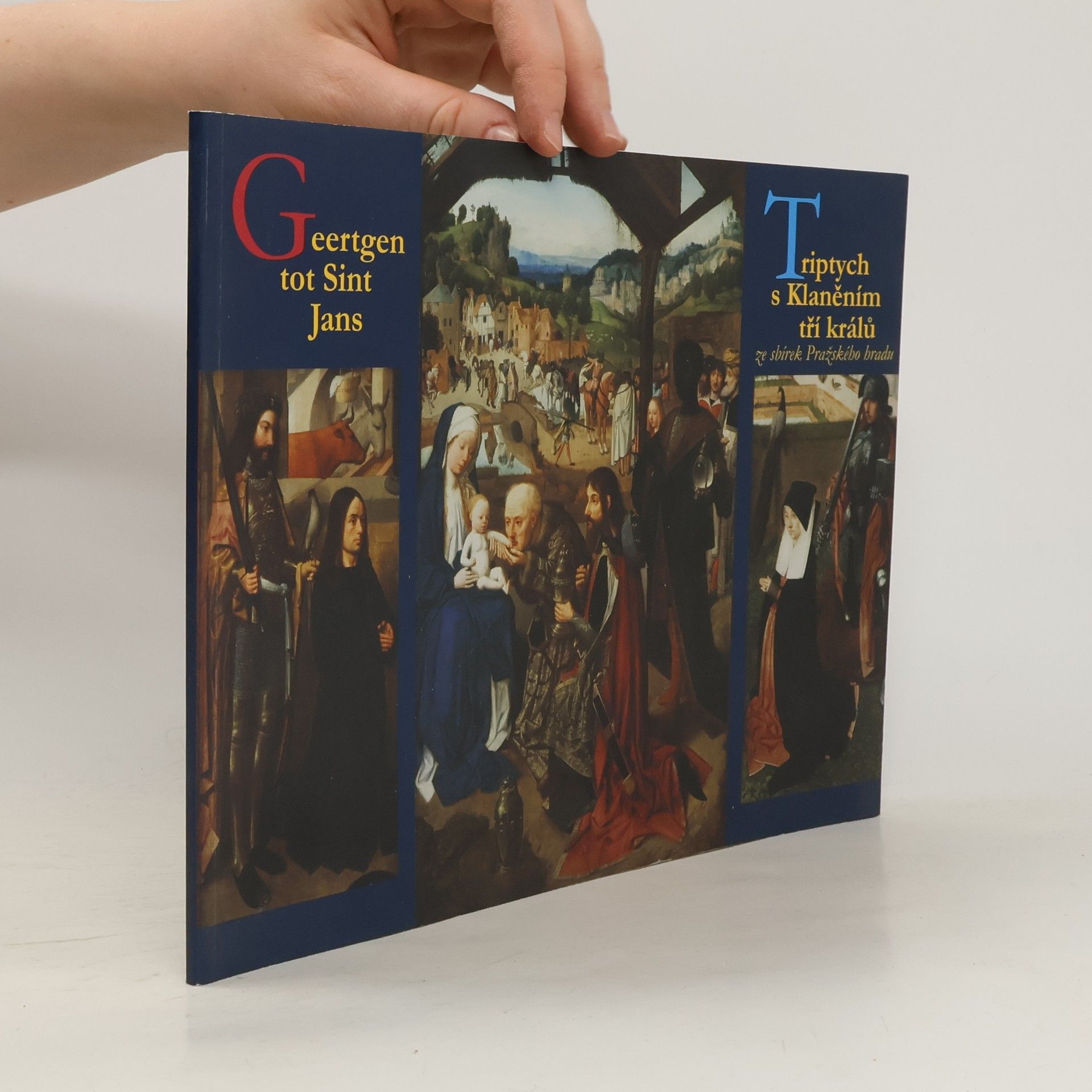AA.VV. Geertgen tot Sint Jans. Triptych s Klaněním tří králů ze sbírek Pražského hradu