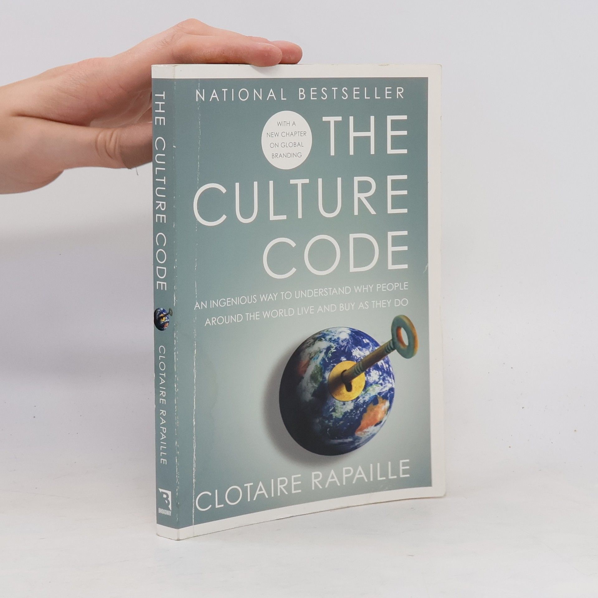 Clotaire Rapaille The culture code : an ingenious way to understand why people around the world buy and live as they do