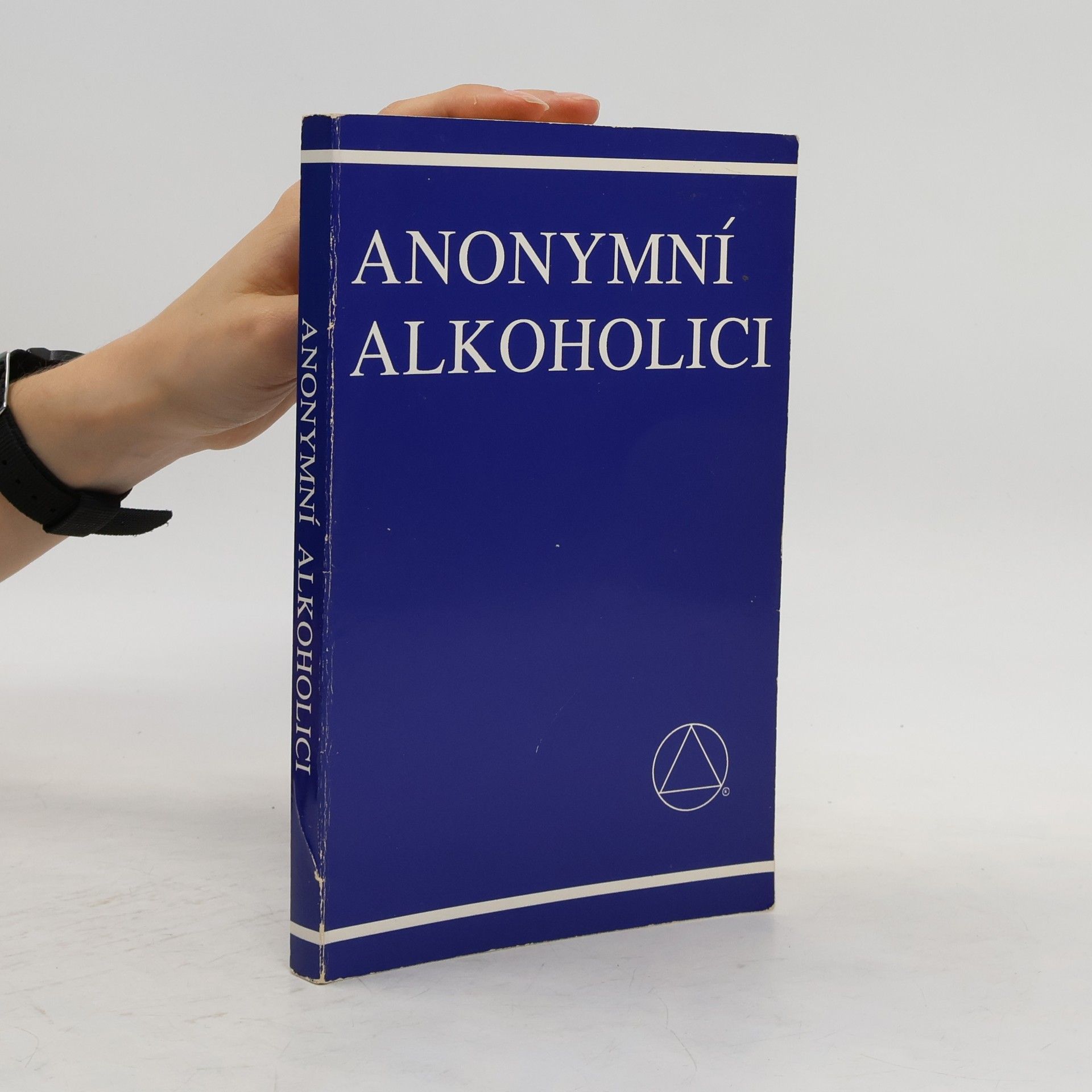 Kolektív autorov Anonymní alkoholici : příběh o tom, jak se tisíce mužů a žen vyléčilo z alkoholismu