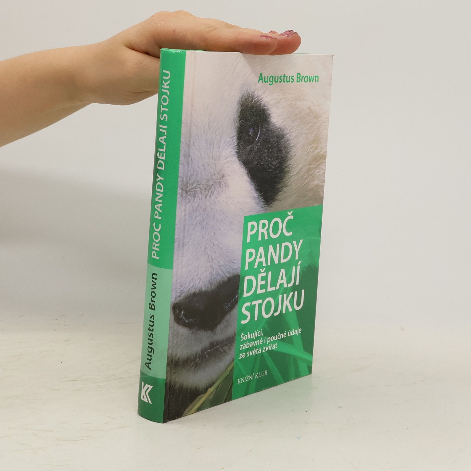 Augustus Brown Proč pandy dělají stojku : šokující, zábavné i poučné údaje ze světa zvířat