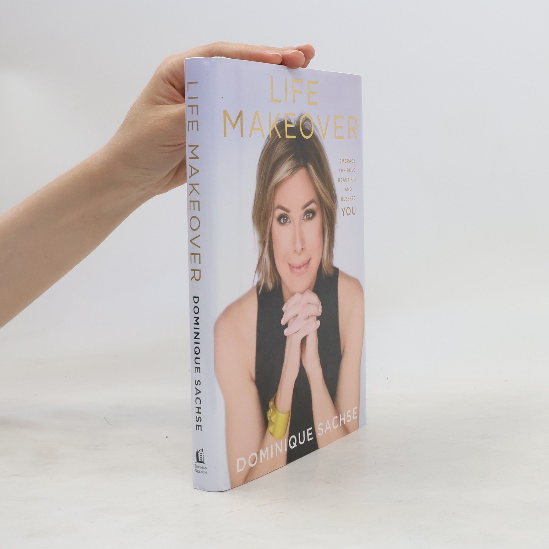 Dominique Sachse Life Makeover: Embrace the Bold, Beautiful, and Blessed You