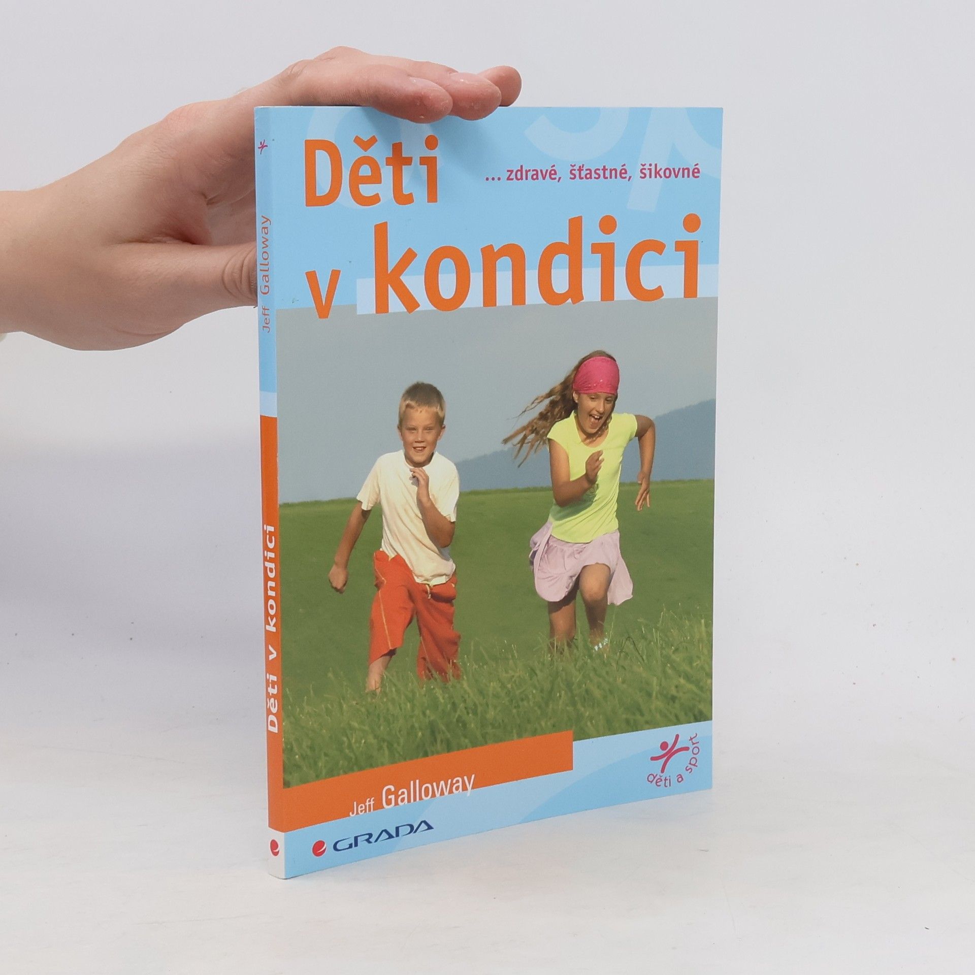 Jeff Galloway Děti v kondici : --zdravé, šťastné, šikovné