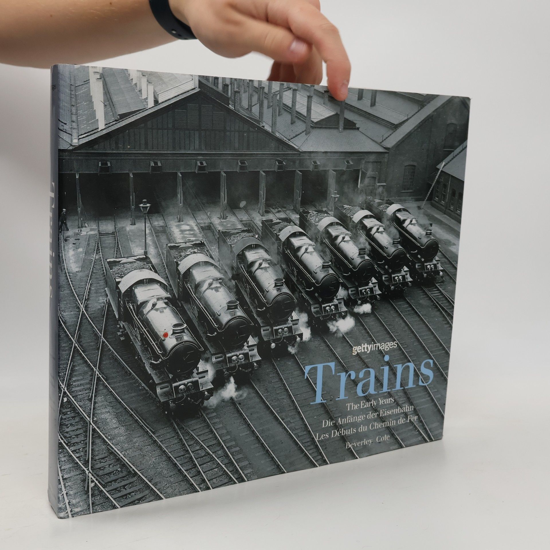 Inc Getty Images Trains : the early years = die anfänge der eisenbahn = les débuts du chemin de fer