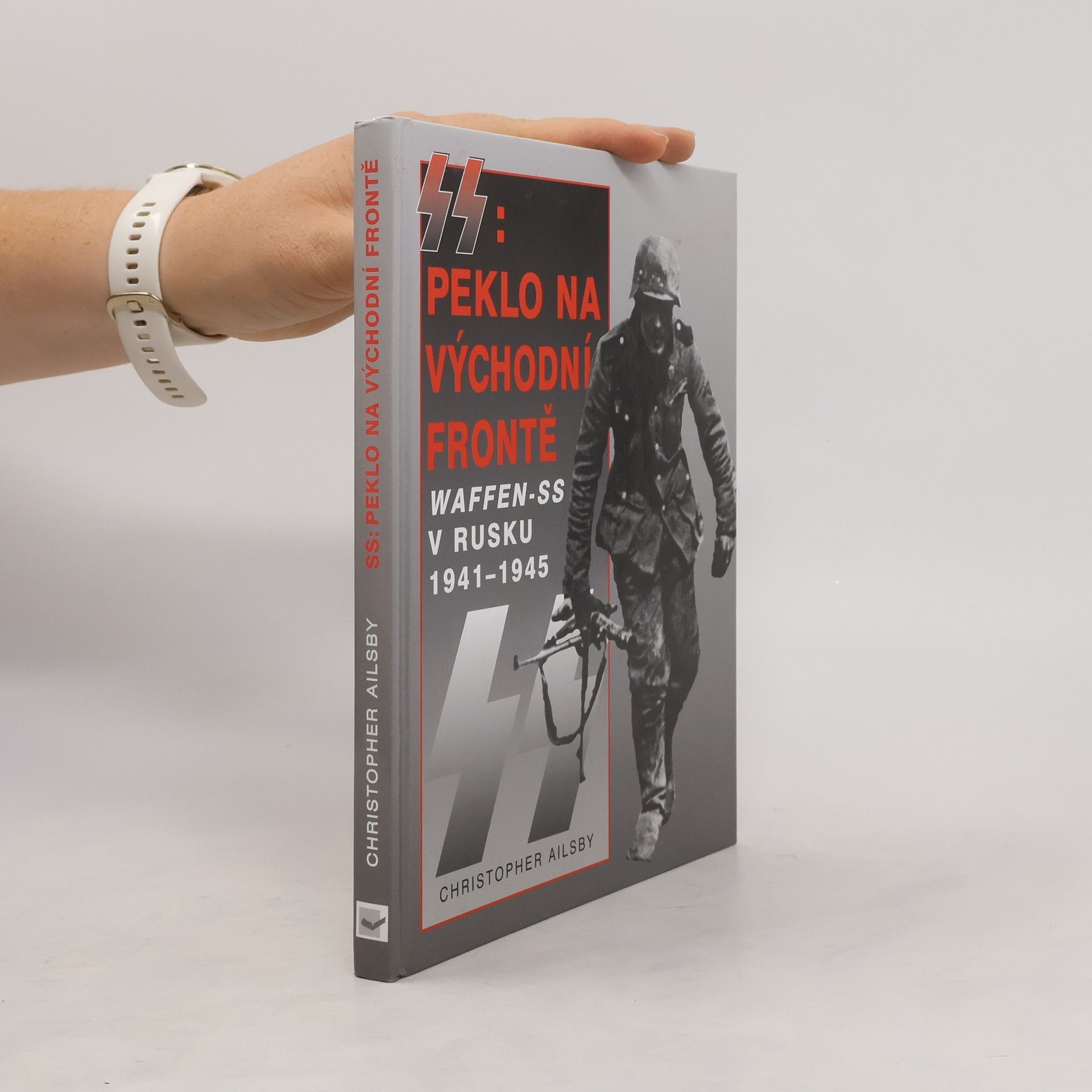 Christopher Ailsby SS: Peklo na východní frontě