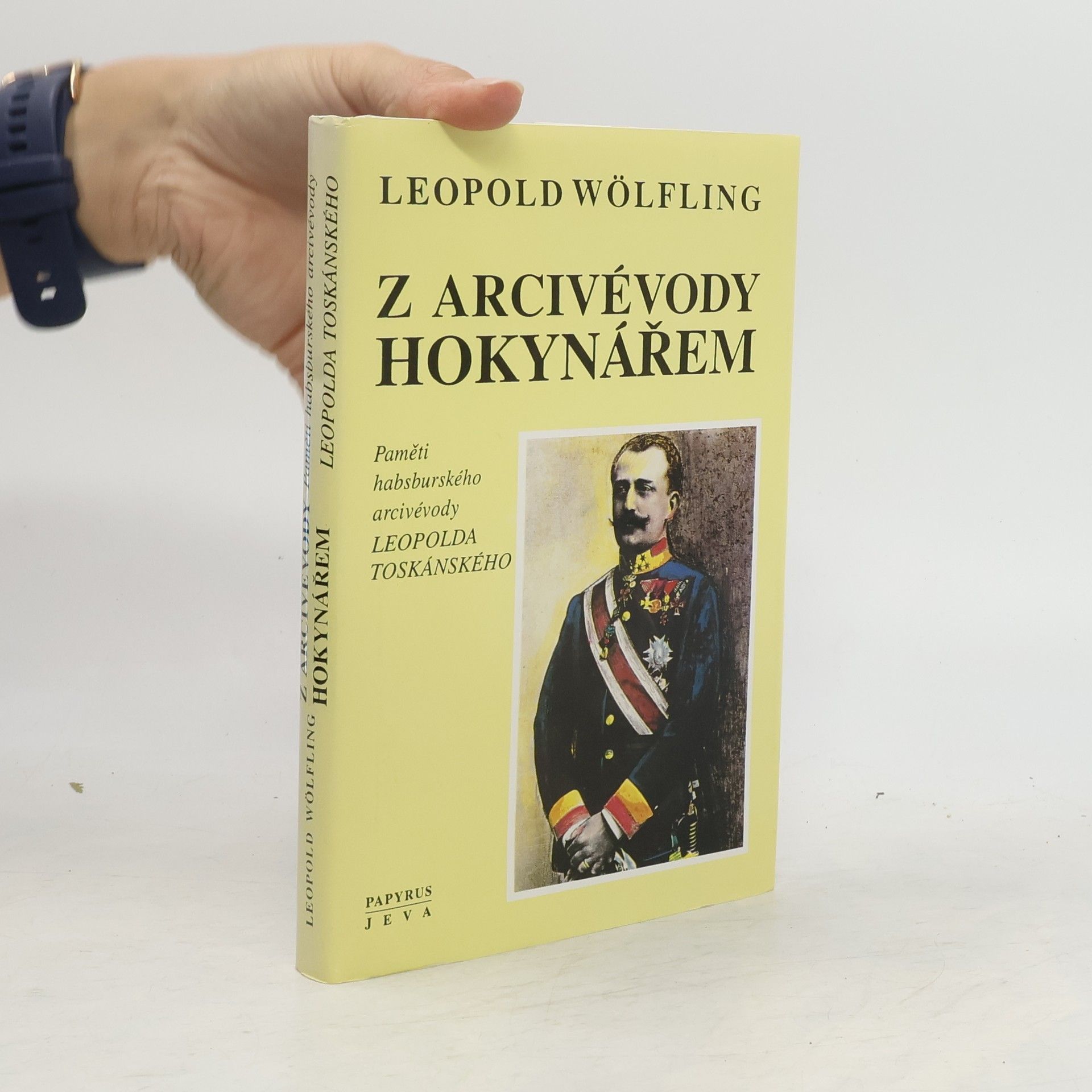 Leopold Wölfling Z arcivévody hokynářem. Paměti habsburského arcivévody Leopolda Toskánského