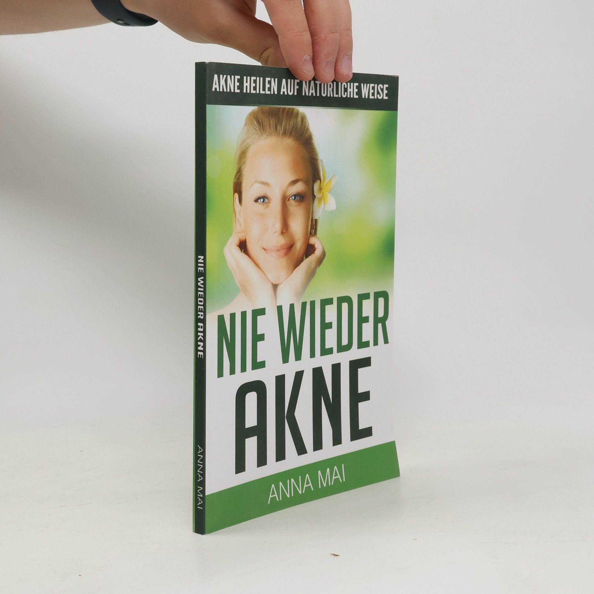 Anna Mai Nie wieder Akne - Akne heilen auf natürliche Weise
