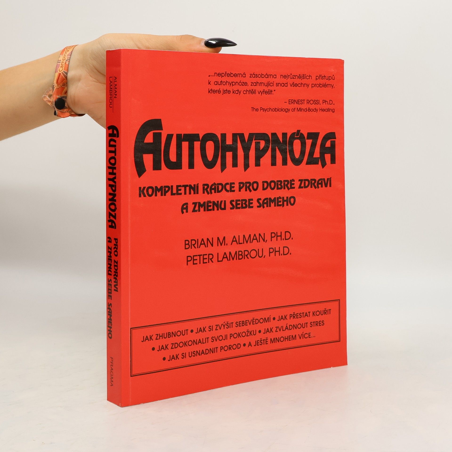 Brian M. Alman Autohypnóza: Kompletní rádce pro dobré zdraví a změnu sebe samého