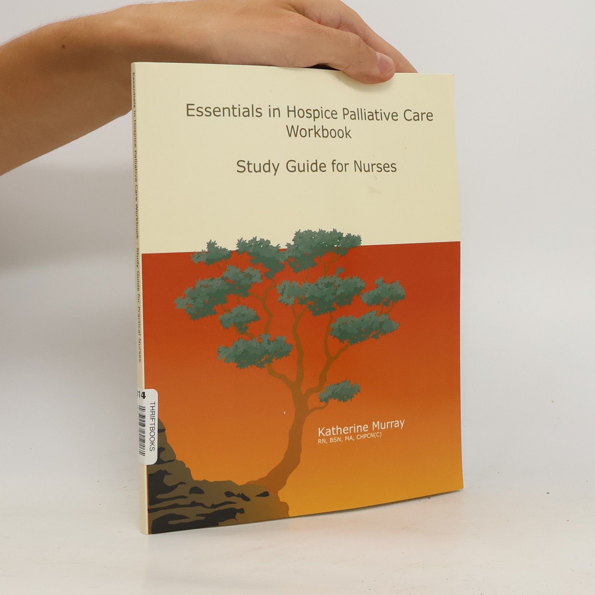 Katherine Murray Essentials in Hospice Palliative Care Workbook