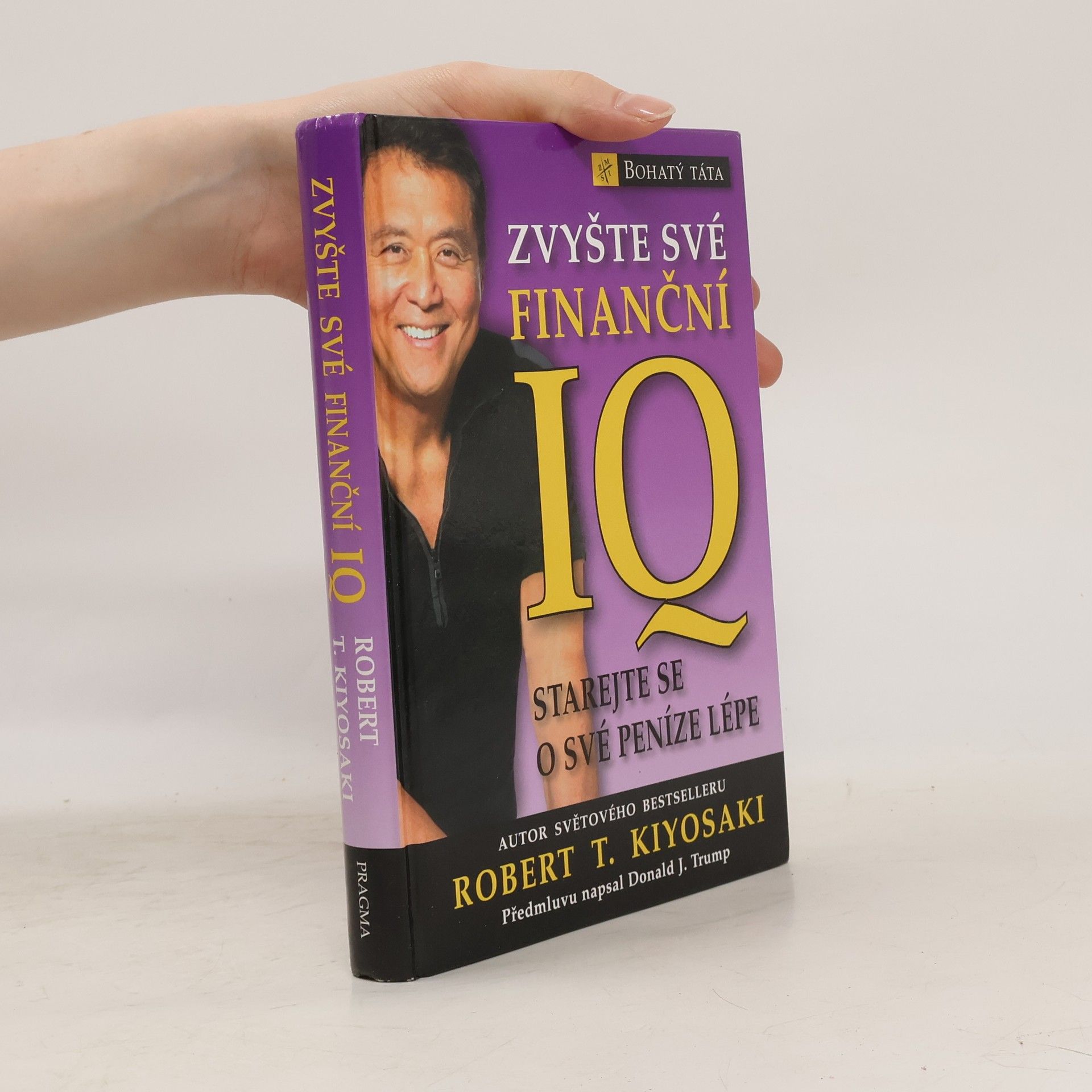 Robert Kiyosaki Zvyšte své finanční IQ: Starejte se o své peníze lépe