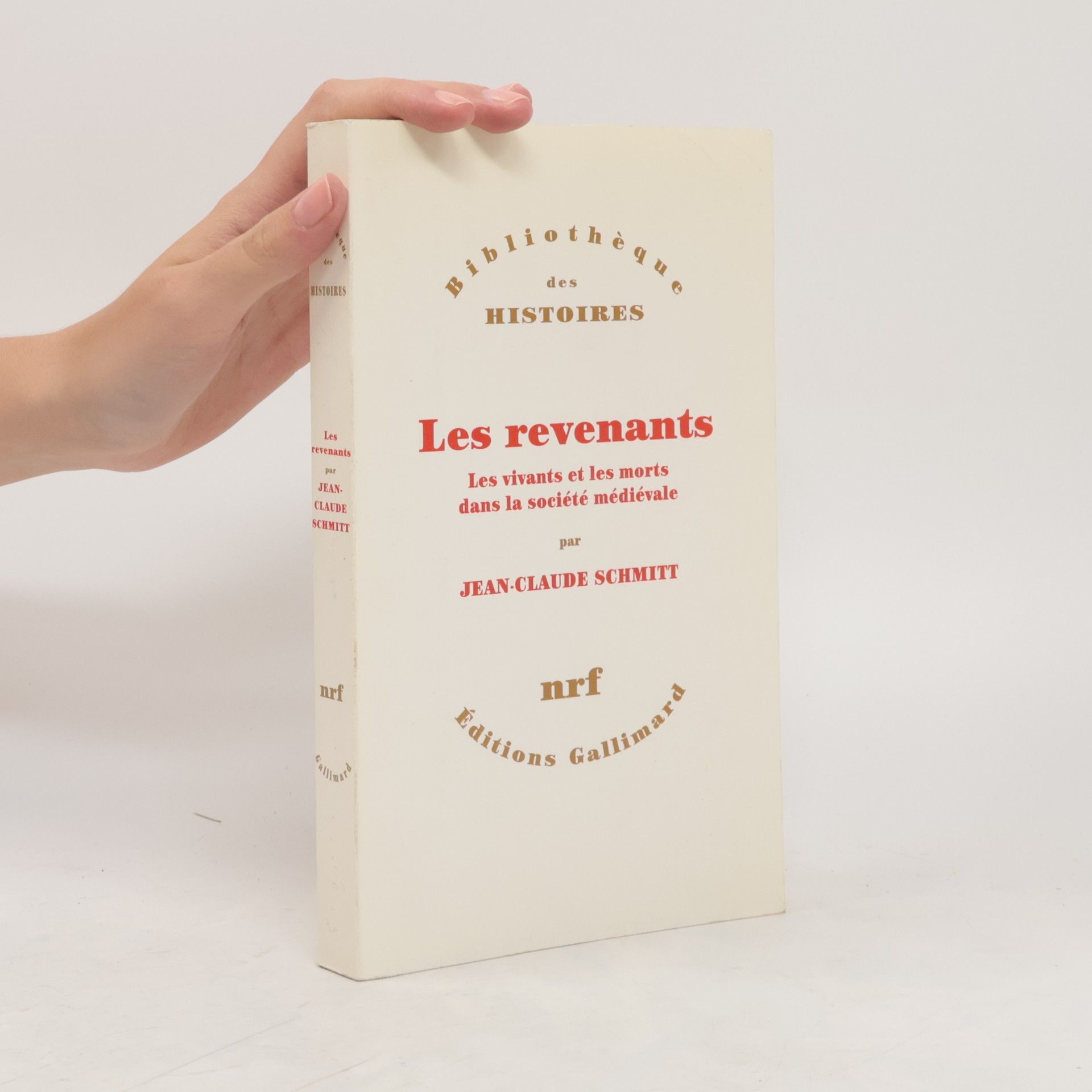 Jean Claude Schmitt Bibliothèque des Histoires: Les Revenants. Les vivants et les morts dans la société médiévale