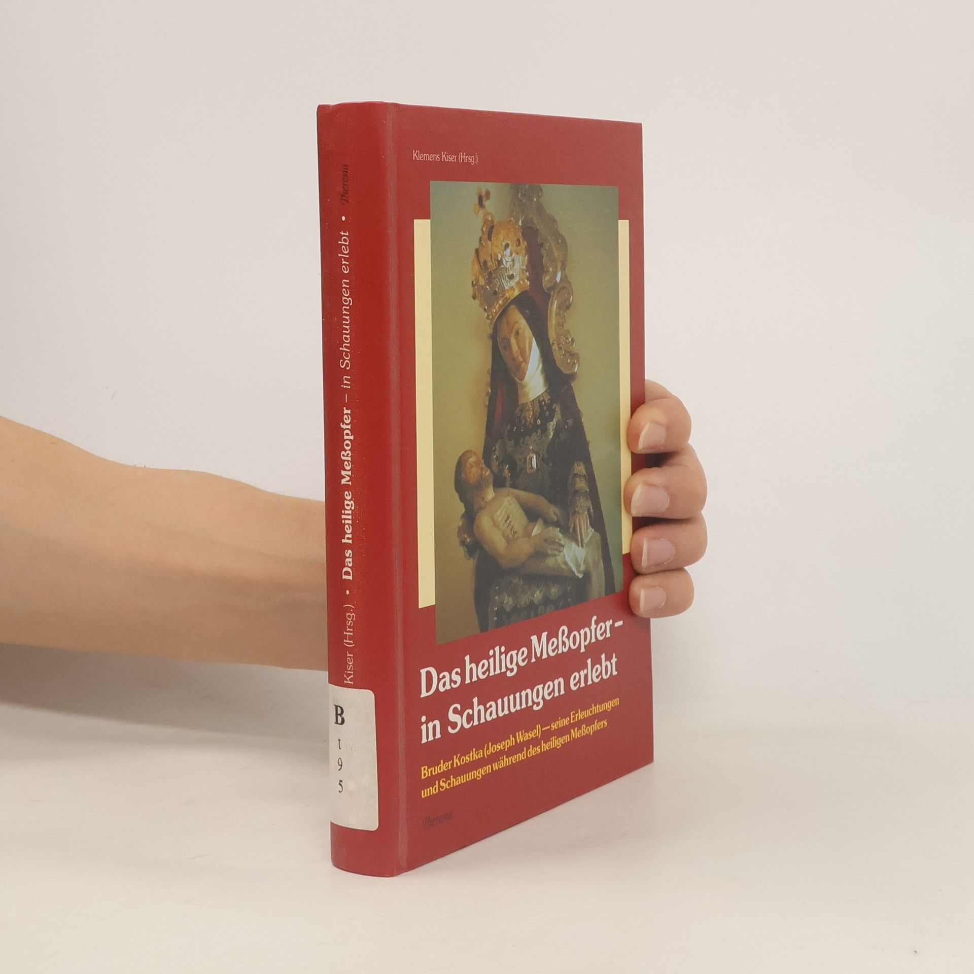 Klemens Kiser Das heilige Meßopfer - in Schauungen erlebt