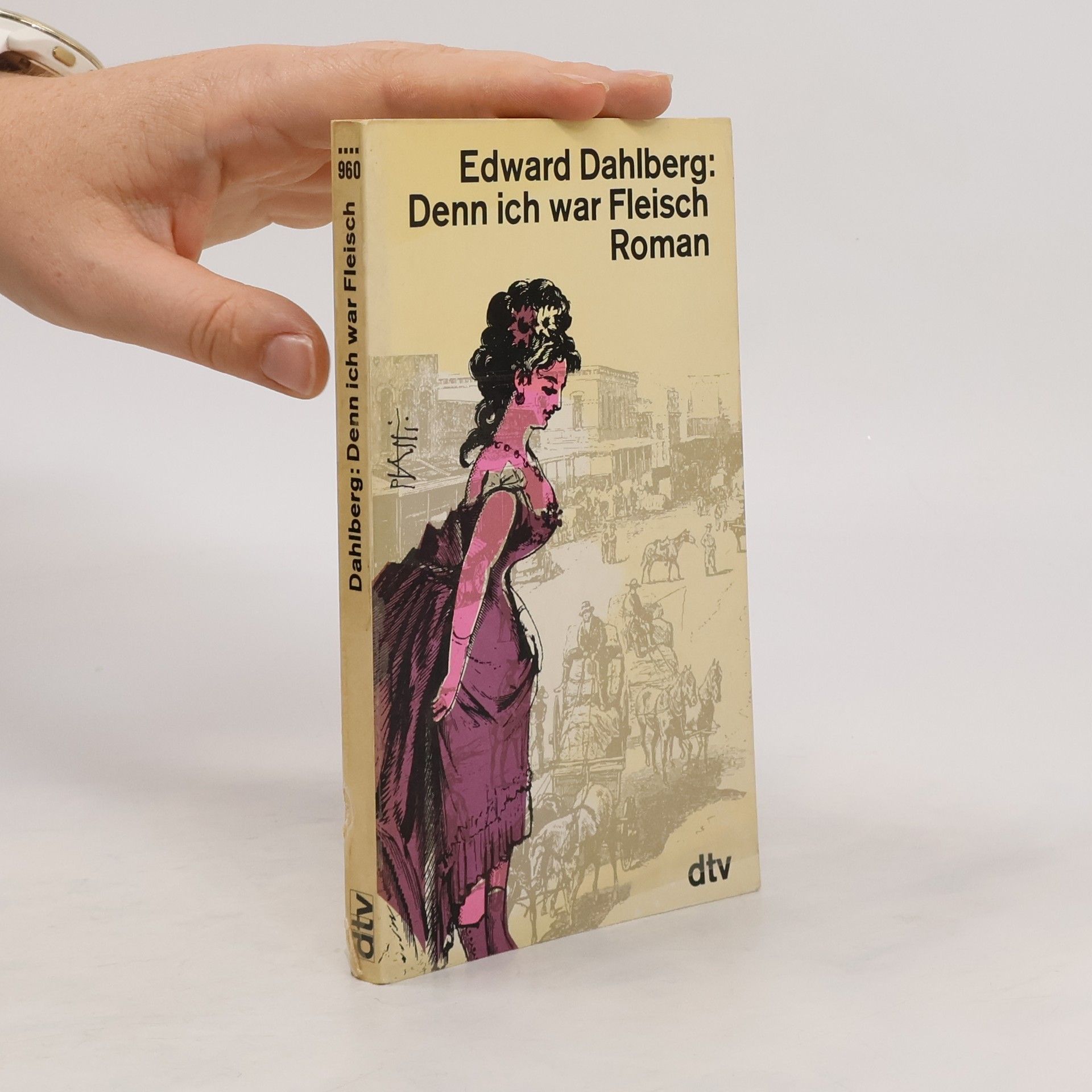 Edward Dahlberg Denn ich war Fleisch