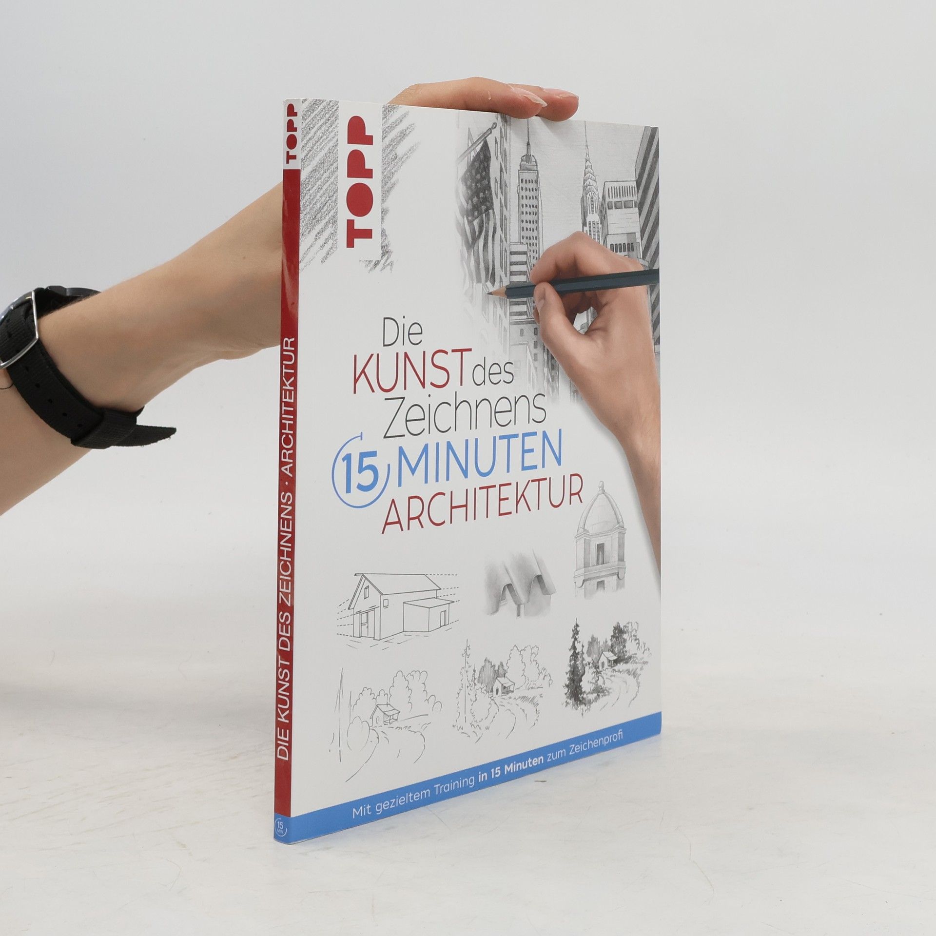 Autorenkollektiv Die Kunst des Zeichnens 15 Minuten Architektur