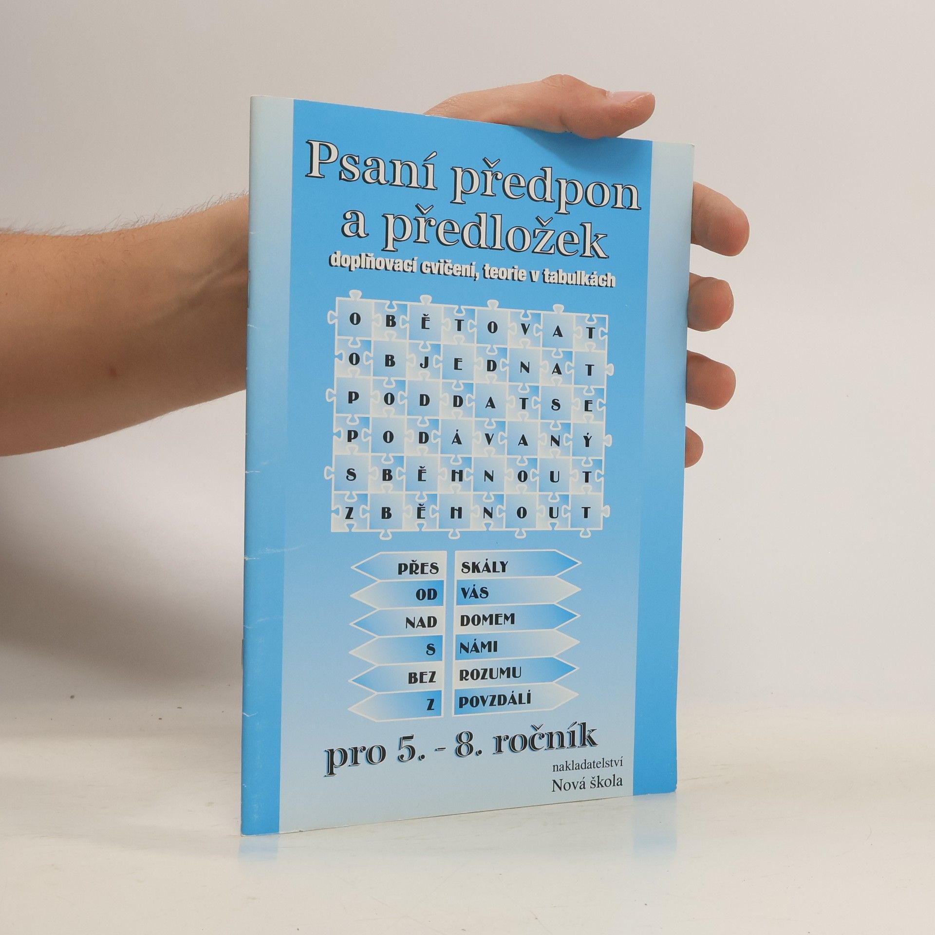 Štěpán Blažek Psaní předpon a předložek. Doplňovací cvičení, teorie v tabulkách. Pro 5.-8. ročník
