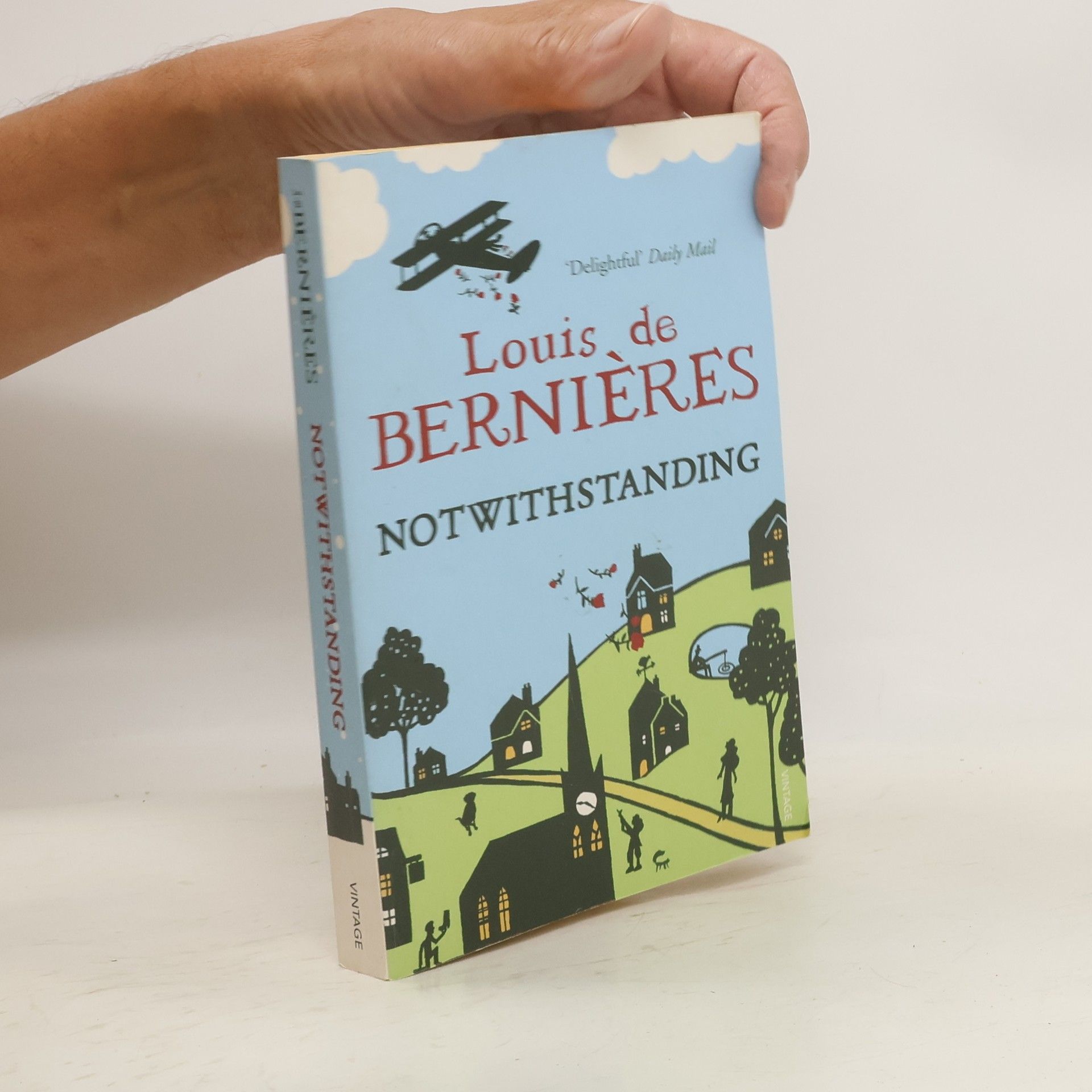 Louis de Bernières Notwithstanding : stories from an English village