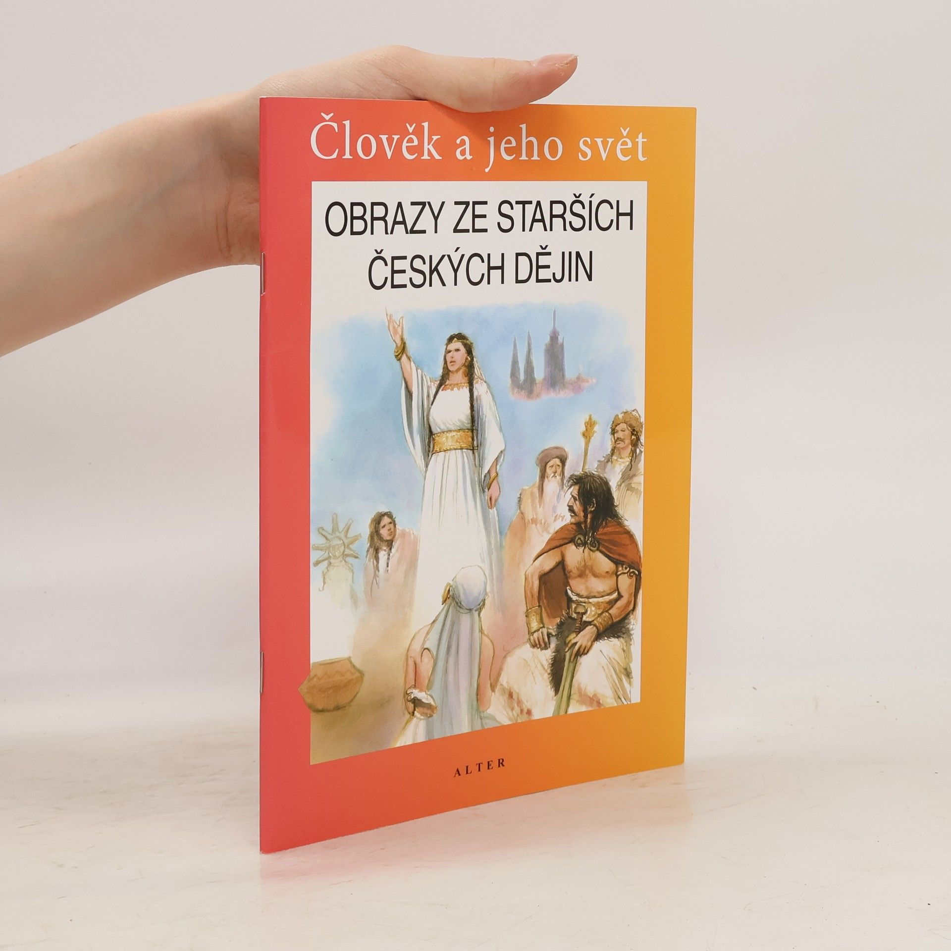 Josef Harna Obrazy ze starších českých dějin : vlastivěda : člověk a jeho svět : lidé a čas
