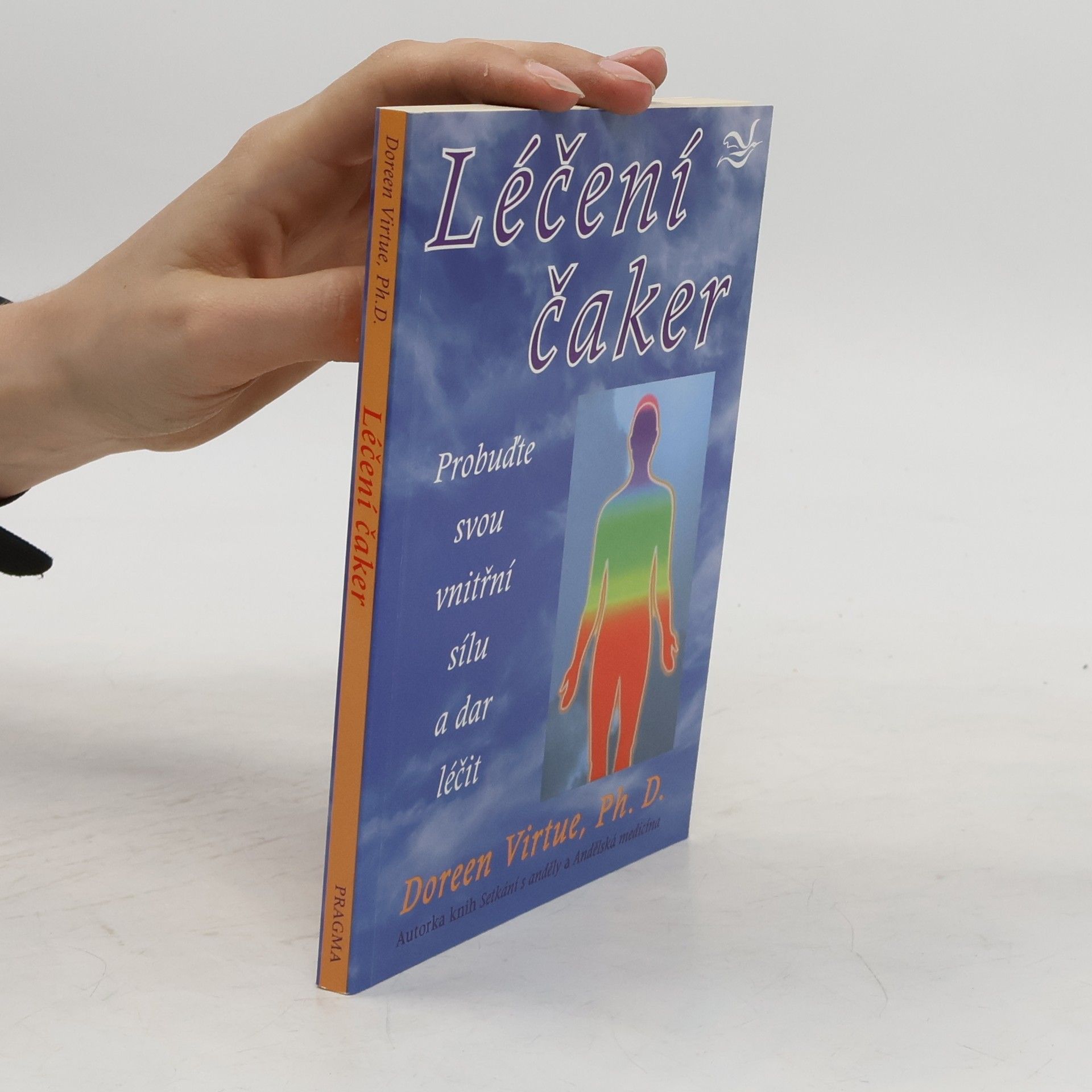 Doreen Virtue Léčení čaker : probuďte svou vnitřní sílu a dar léčit