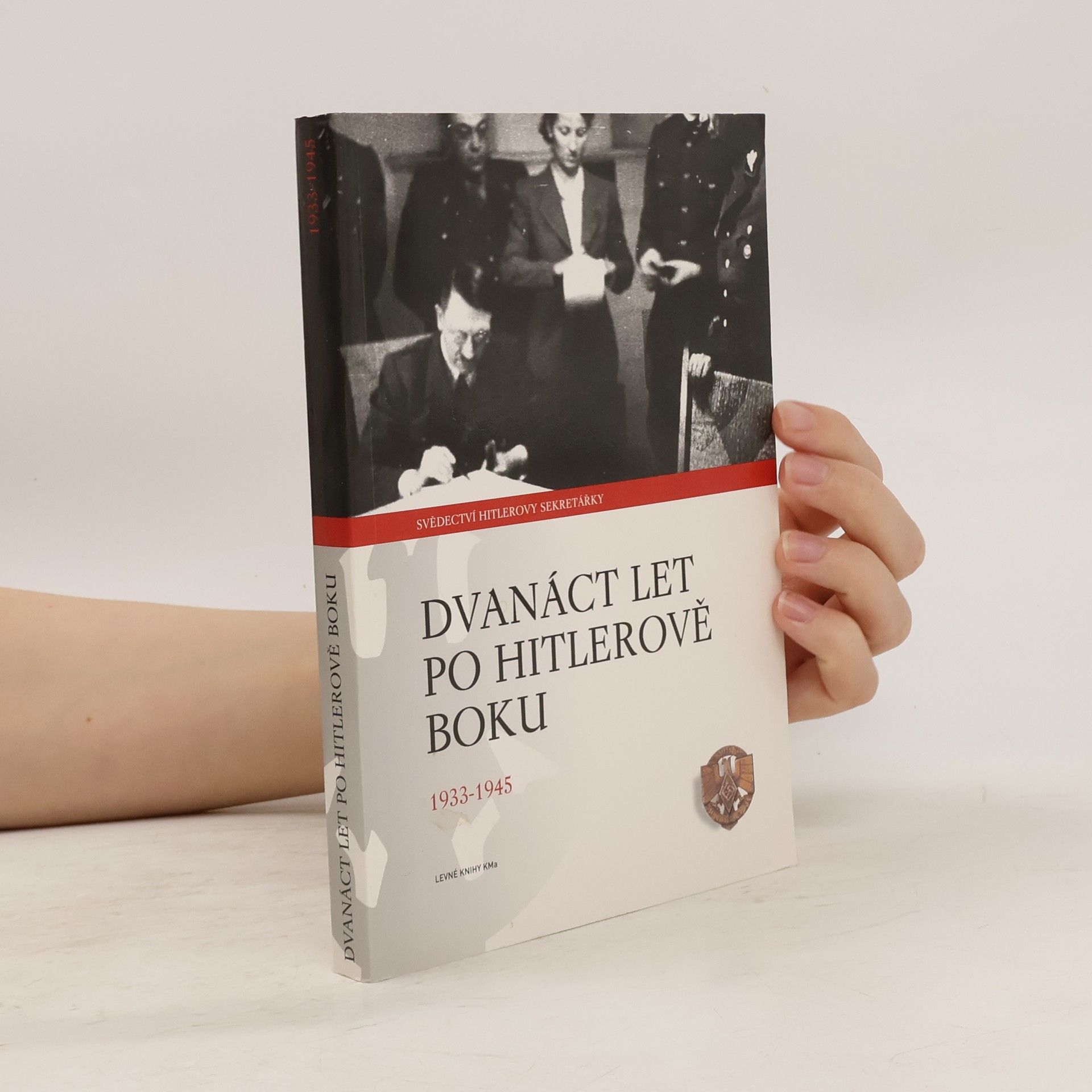 Emilie C. Schroeder Dvanáct let po Hitlerově boku. 1933-1945