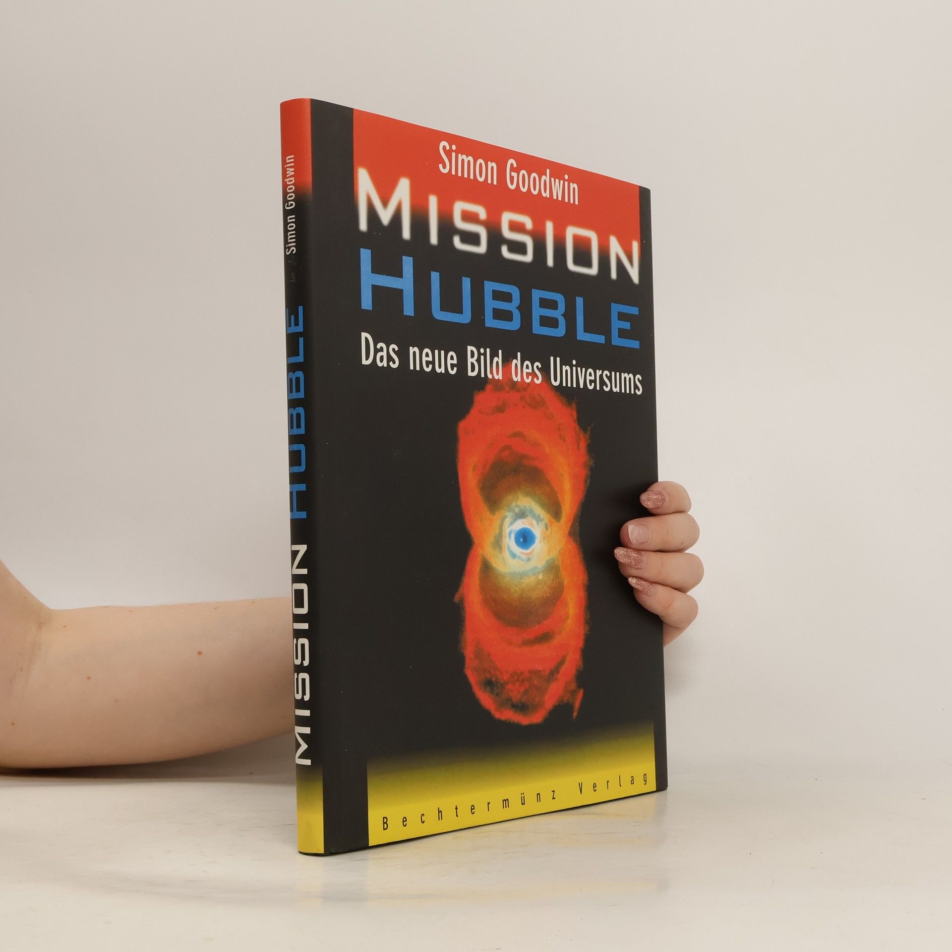 Simon Goodwin Mission Hubble. Das neue Bild des Universums (Hubbleova mise. Nový obraz vesmíru)