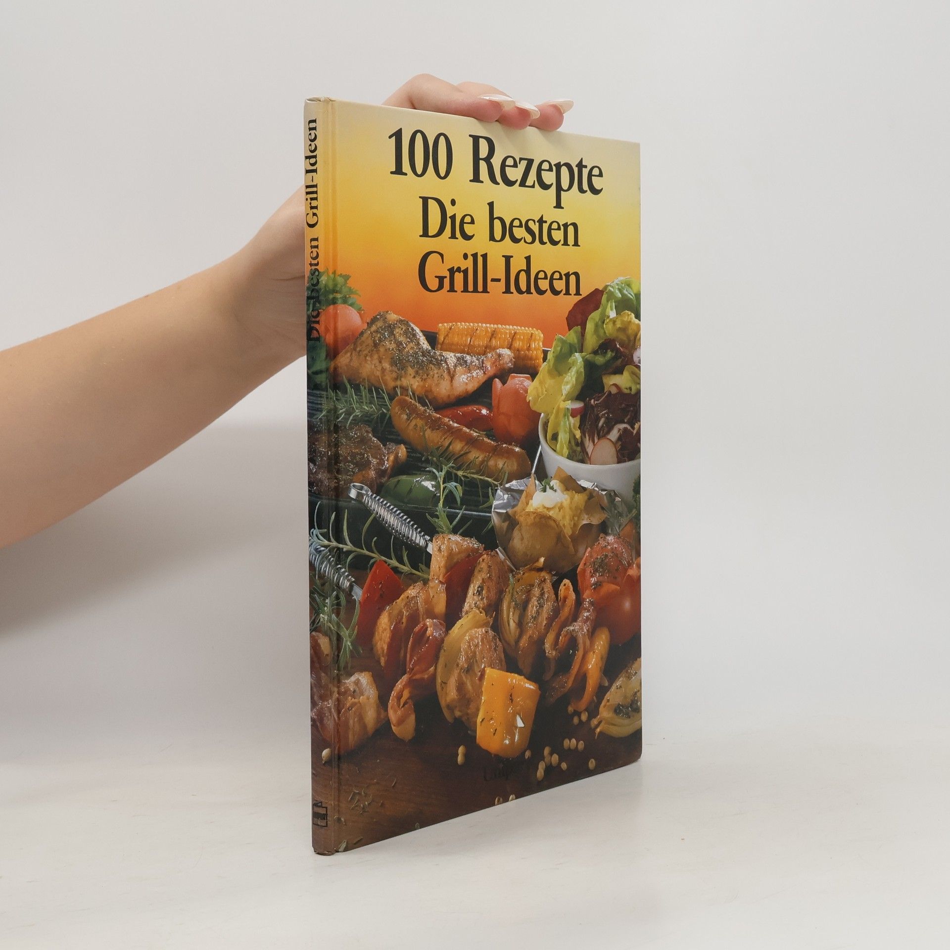 Isolde Bräckle 100 Rezepte: Die besten Grill-Ideen