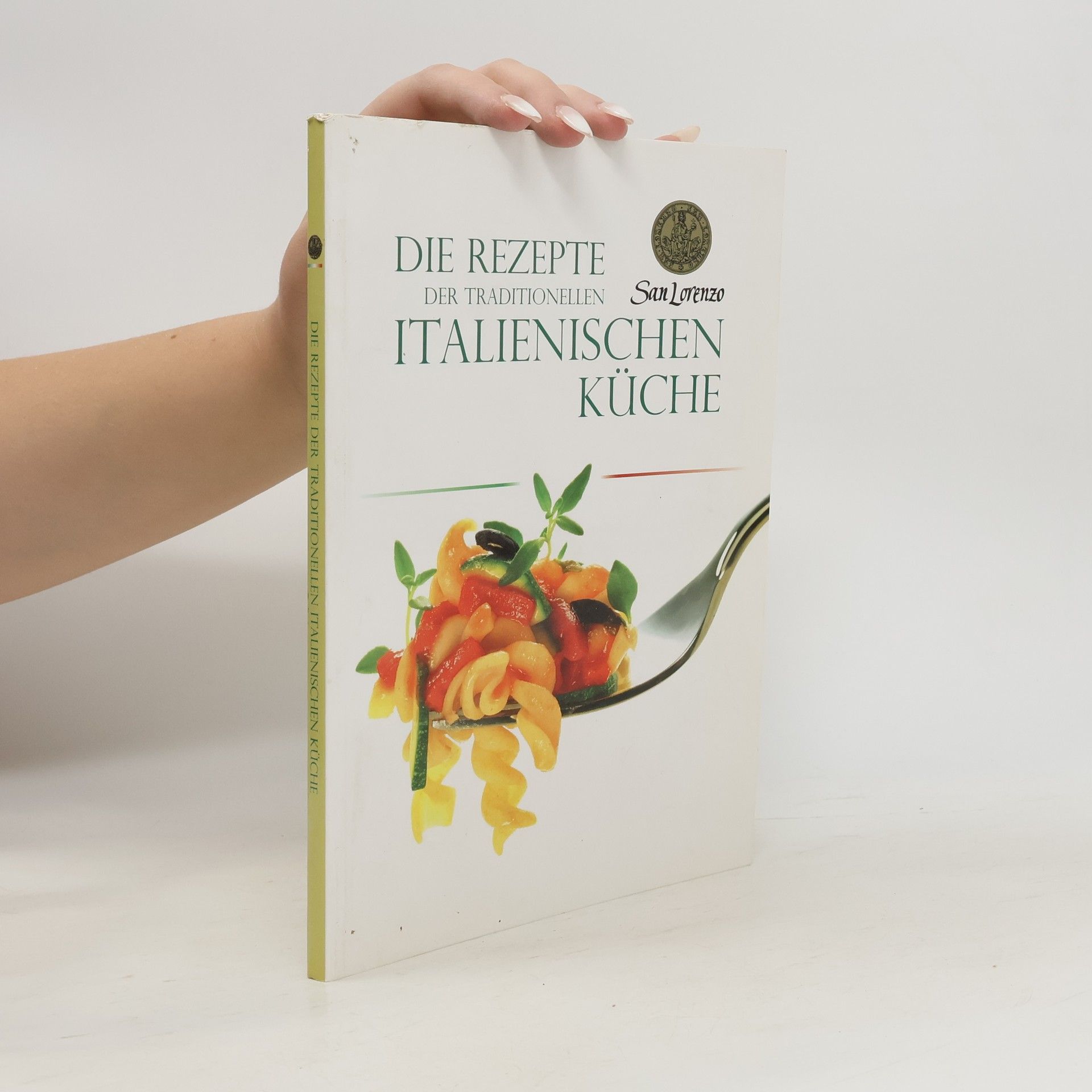 Autorenkollektiv Die Rezepte der traditionellen italienischen Küche