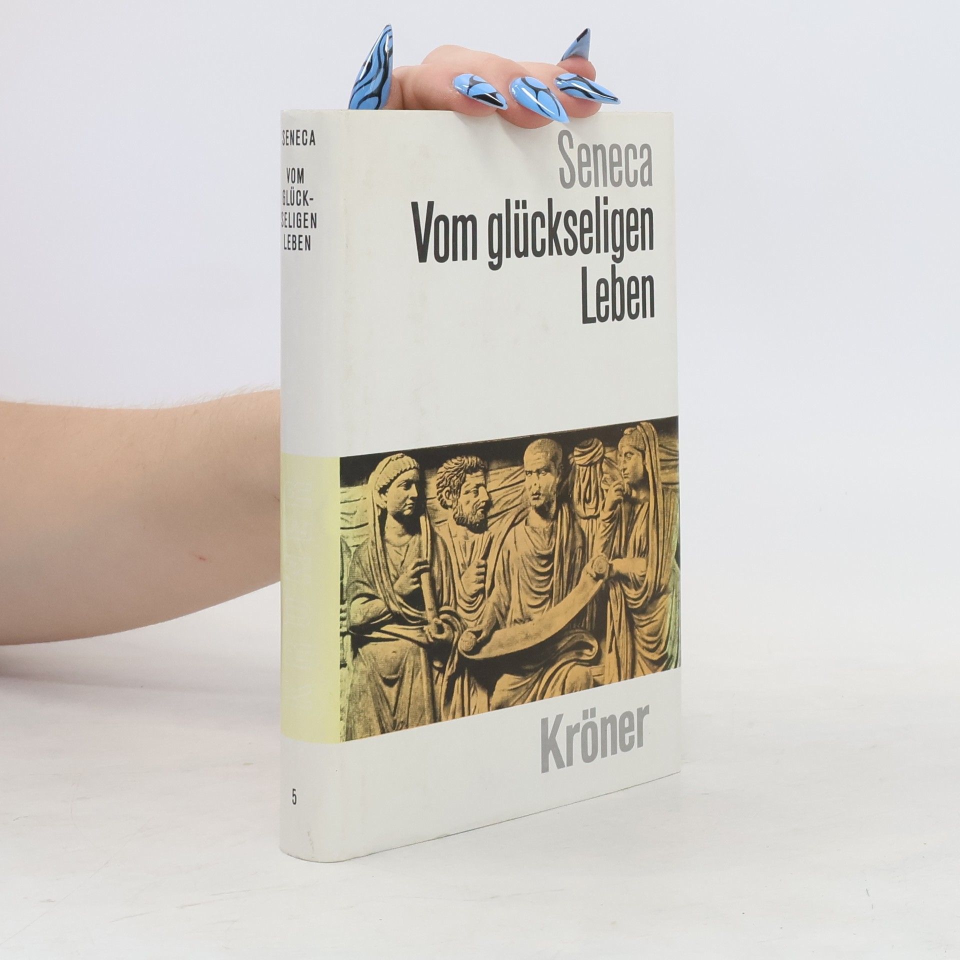 Lucius Annaeus Seneca Vom glückseligen Leben
