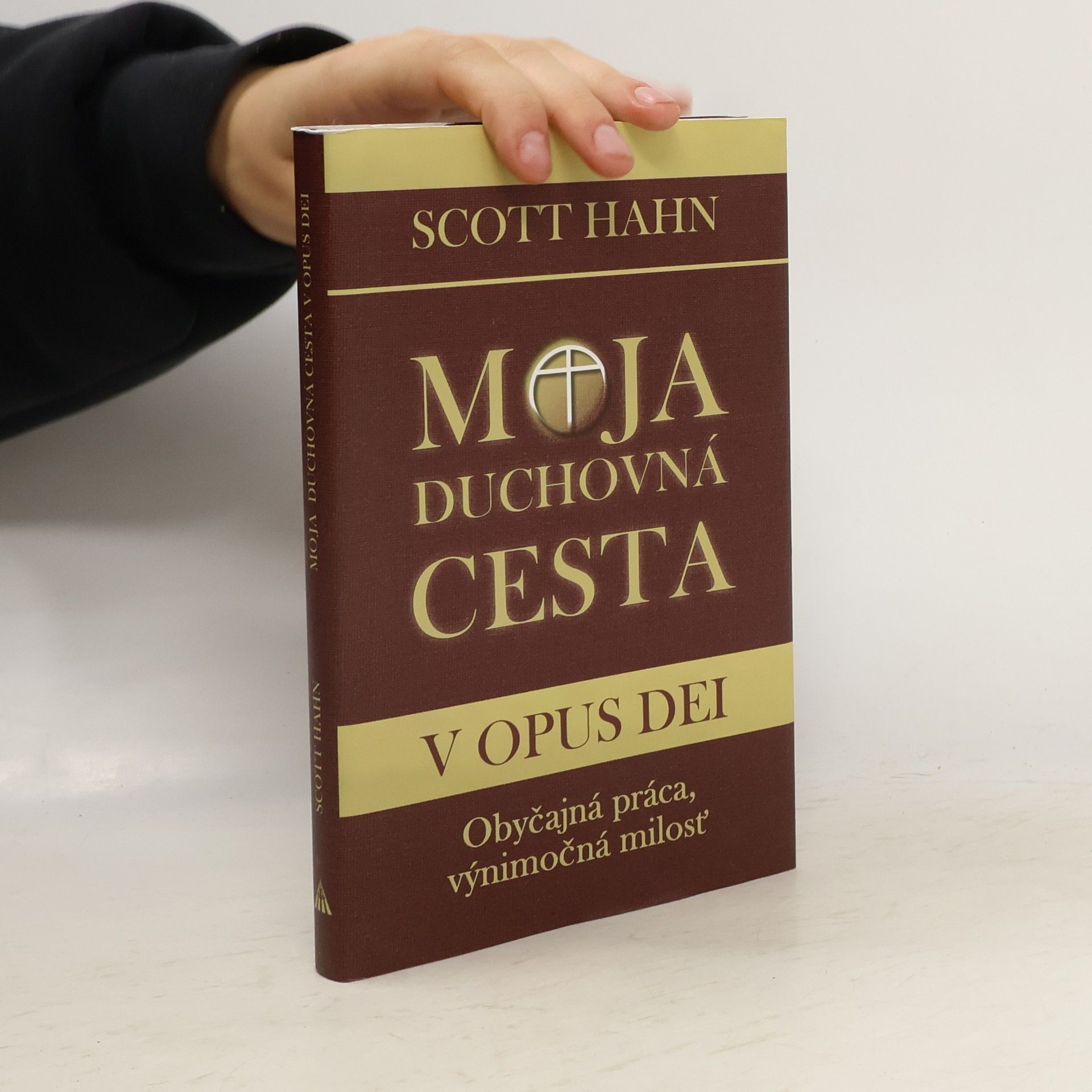 Scott Hahn Moja duchovná cesta v Opus Dei : obyčajná práca, výnimočná milosť